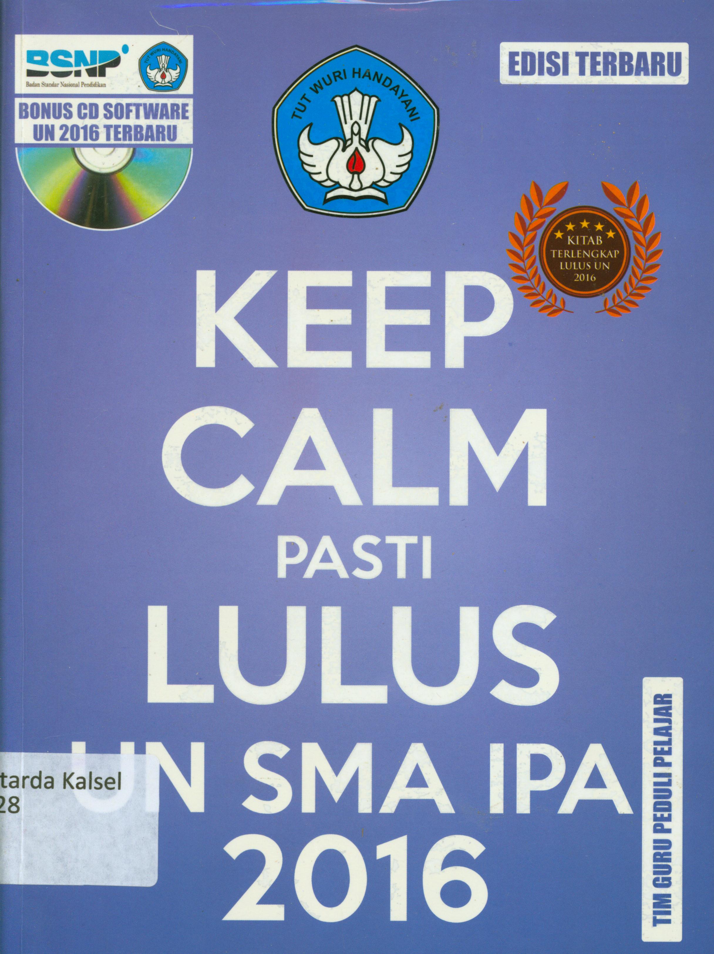 Cover Keep calm pasti lulus UN SMA IPA 2016 / Tim Guru Peduli Pelajar ; editor, Winda
