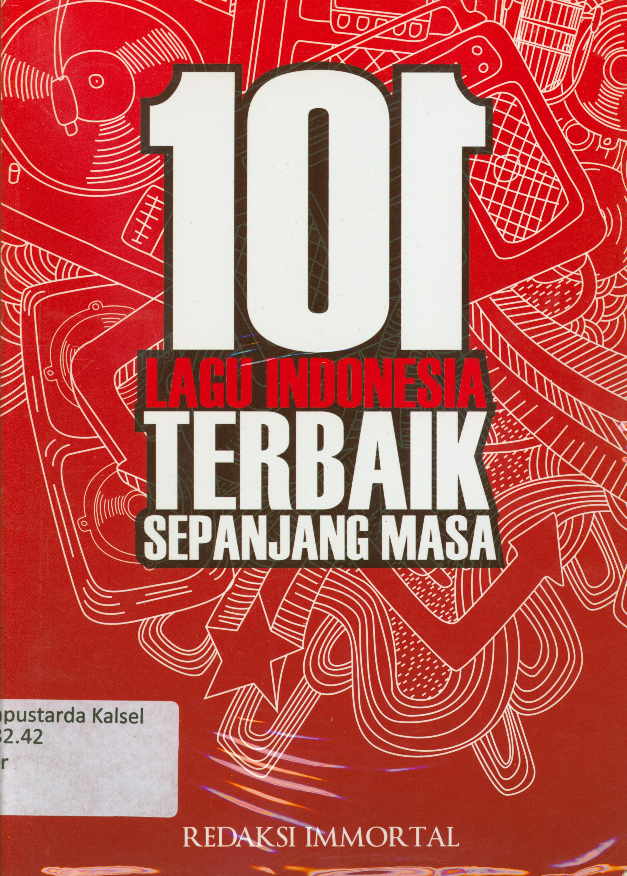 Cover 101 lagu Indonesia terbaik sepanjang masa / Redaksi Immortal ; editor, Chanda