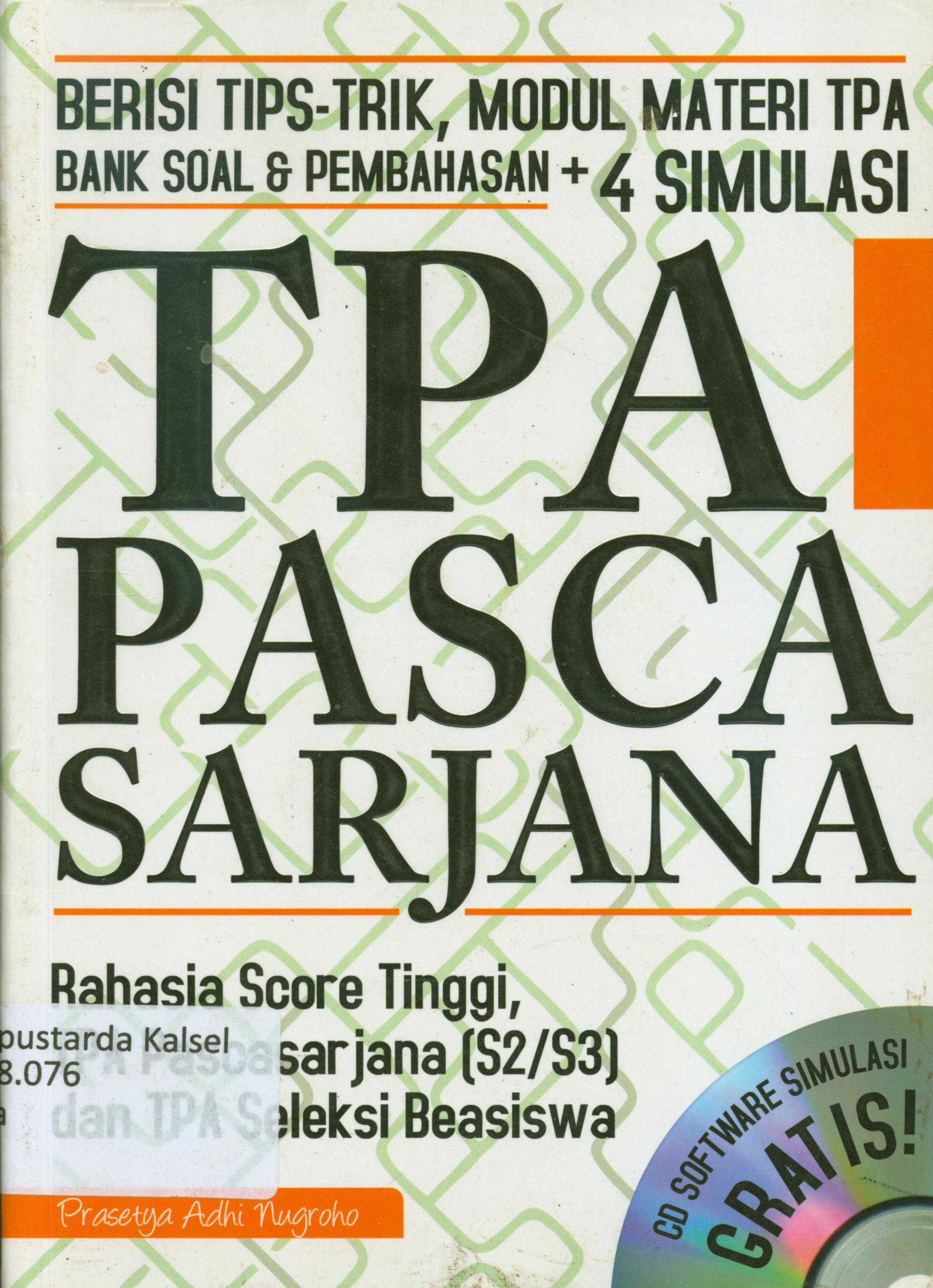 Cover TPA pasca sarjana : Rahasia score tinggi pasca sarjana (S2/S3) dan TPA seleksi beasiswa / Prasatya Adhi Nugroho ; editor, Dedy GNR