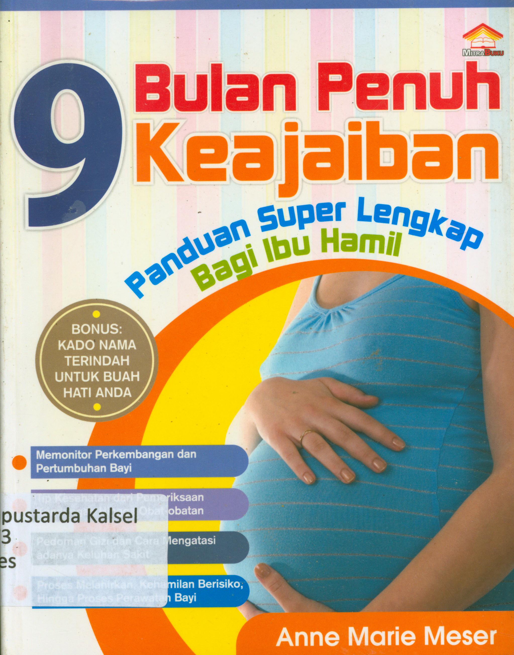 Cover 9 bulan penuh keajaiban : Panduan super lengkapo bagi ibu hamil / Anne Marie Meser ; penerjemah, Andy Maryam