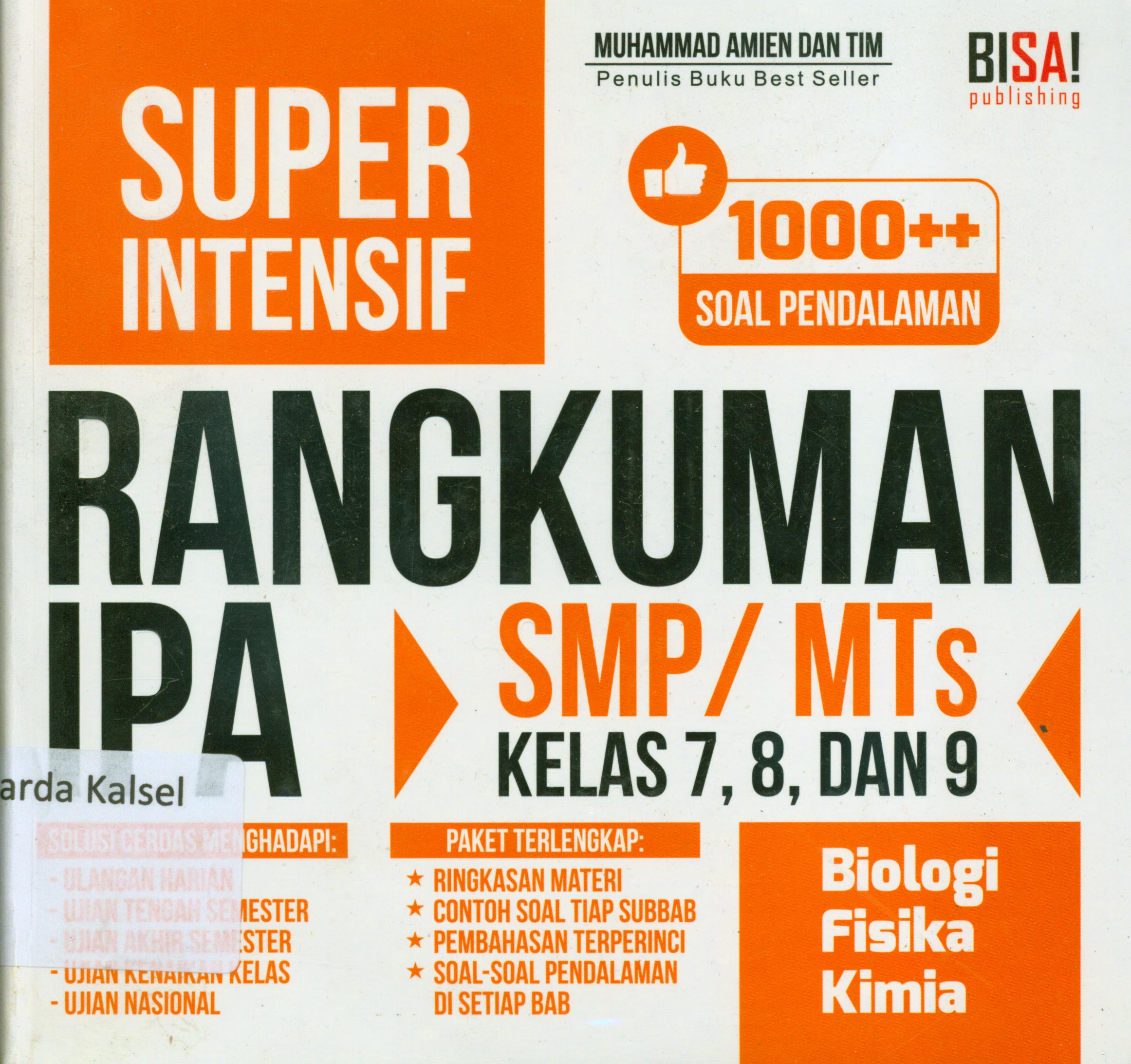 Cover Super intensif : Rangkuman IPA SMP/MTs, kelas 7, 8 dan 9 : Biologi, Fisika, Kimia / Muhammad Amien ; penyunting, Tin Zulaeha, Rini Yuliana, M. Lukman Hakiem