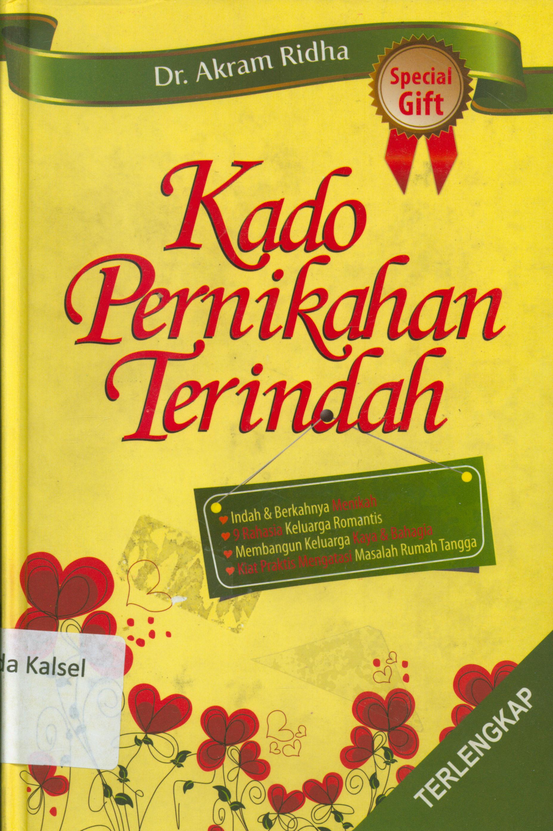 Cover Kado pernikahan terindah : Indah dan berkatnya menikah, 9 rahasia keluarga romantis, membangun keluarga kaya dan bahagia, kiat praktis mengatasi masalah rumah tangga / Akram Ridha ; alih bahasa, Nur Silaturahmah, editor, Budiman Mustafa