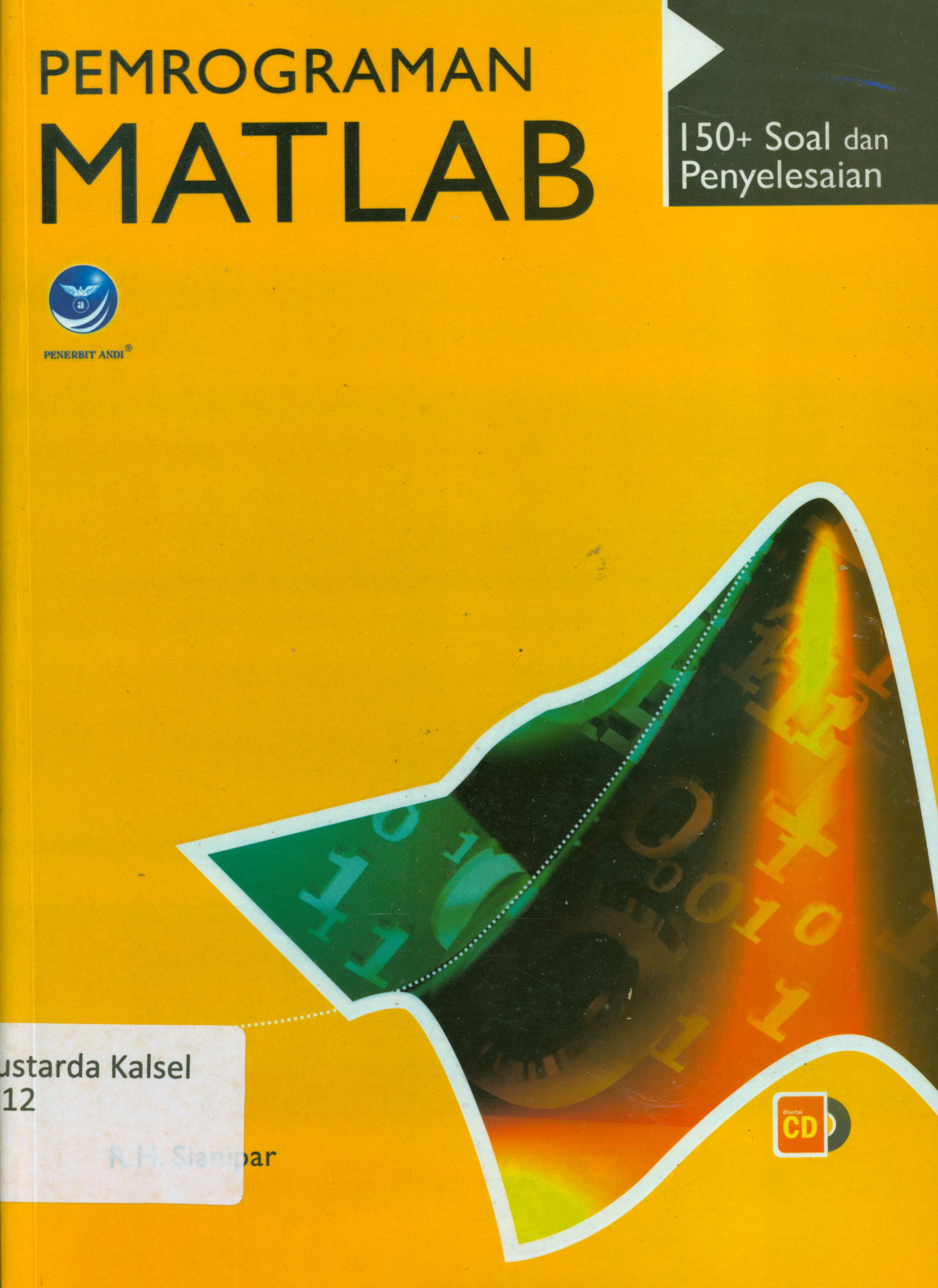Cover Pemrograman Matlab : 150 + soal dan penyelesaian / R.H. Sianipar ; editor, FI. Sigit Suyantoro