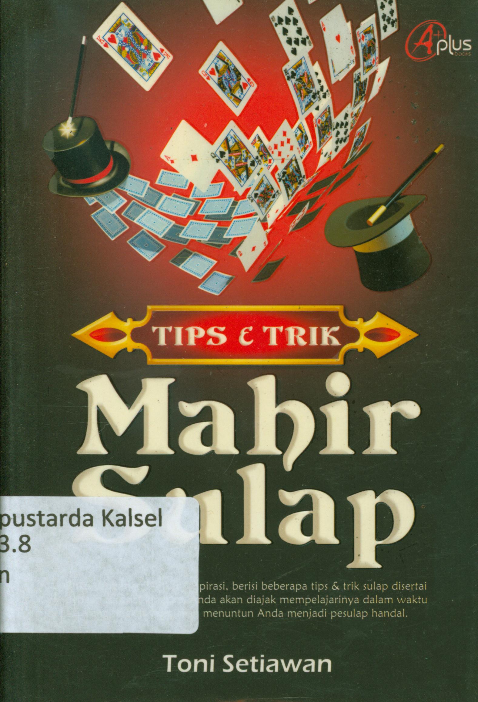 Cover Tips dan trik mahir sulap / Toni Setiawan ; editor, Meita Sandra