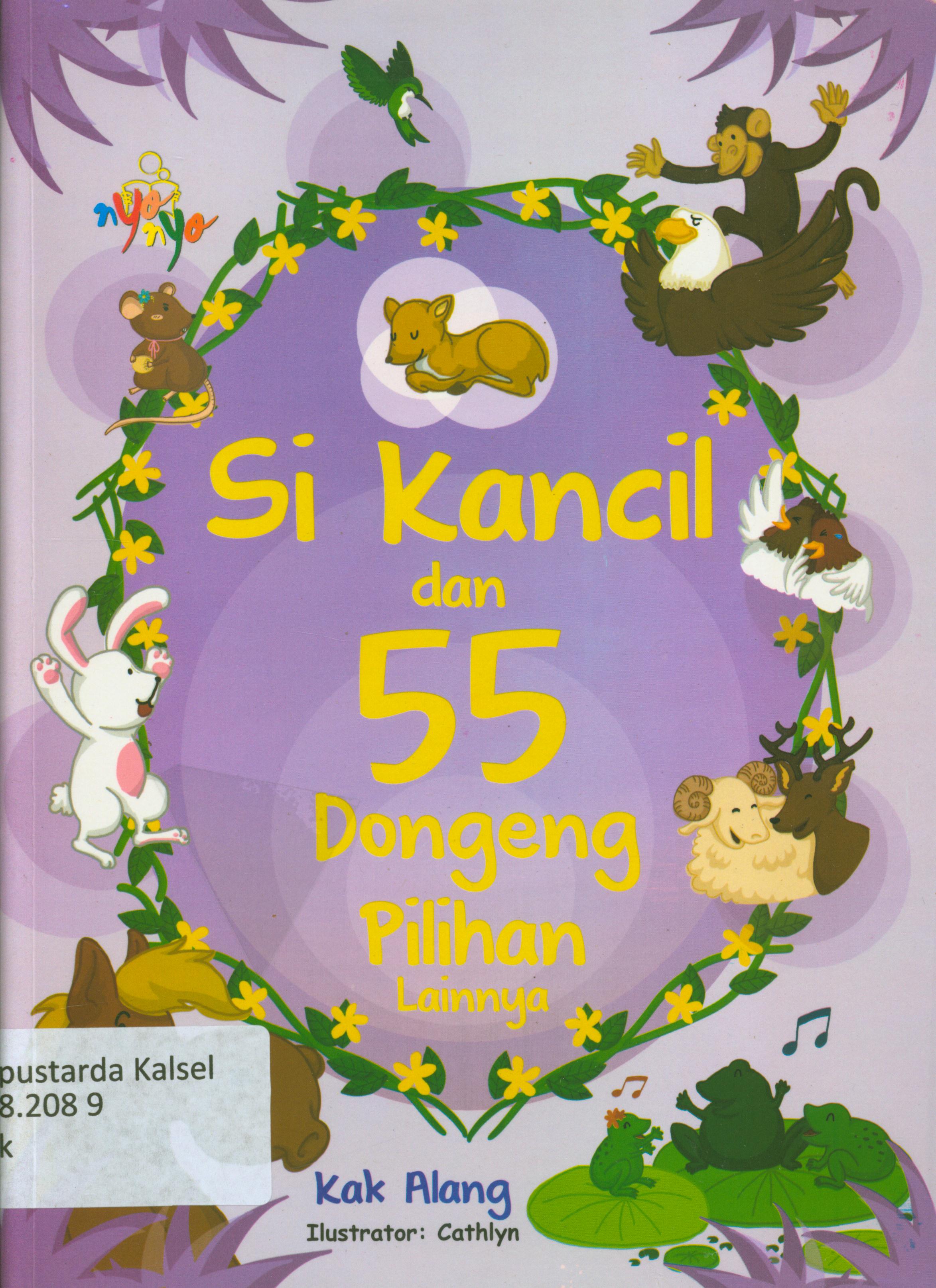 Cover Si Kancil dan 55 dongeng pilihan lainnya / Kak Alang ; editor, Benedicta Rini W