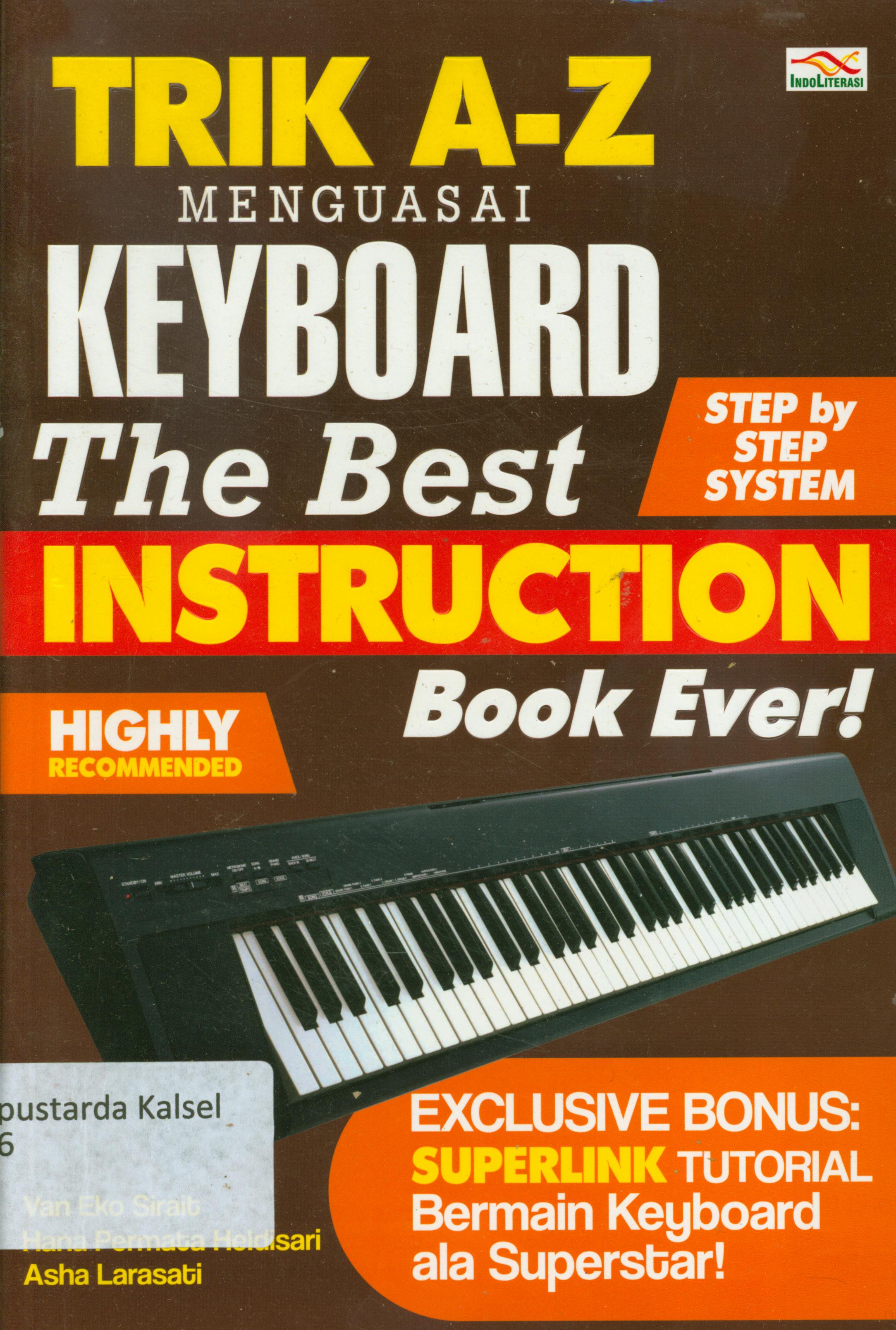 Cover Trik A-Z menguasai keyboard the best instruction book ever / Van Eko Sirait, Hana Permata Heldisari, Asha Larasati ; penyunting, Nur Iswarso