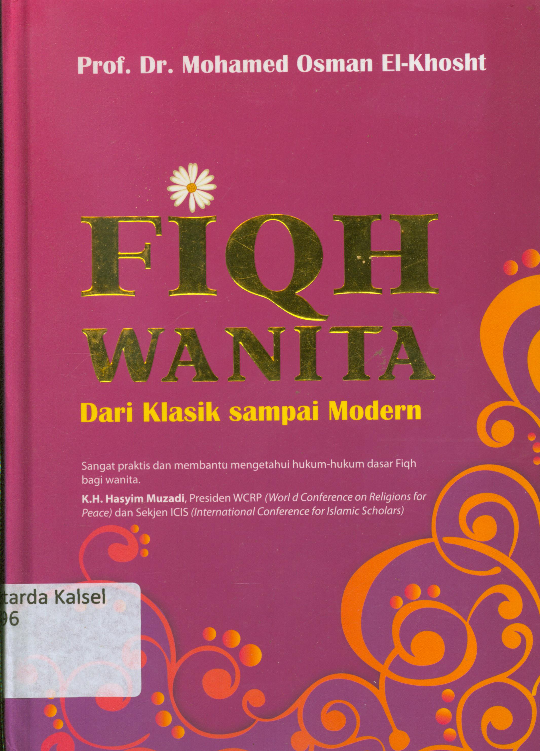 Cover Fiqh wanita dari klasik sampai modern / Mohamed Osman El- Khosht ; penerjemah, Abu Ihmadillaha ; editor, E. Suryana, Fiedha L. Husim, Tri Sakhatmo