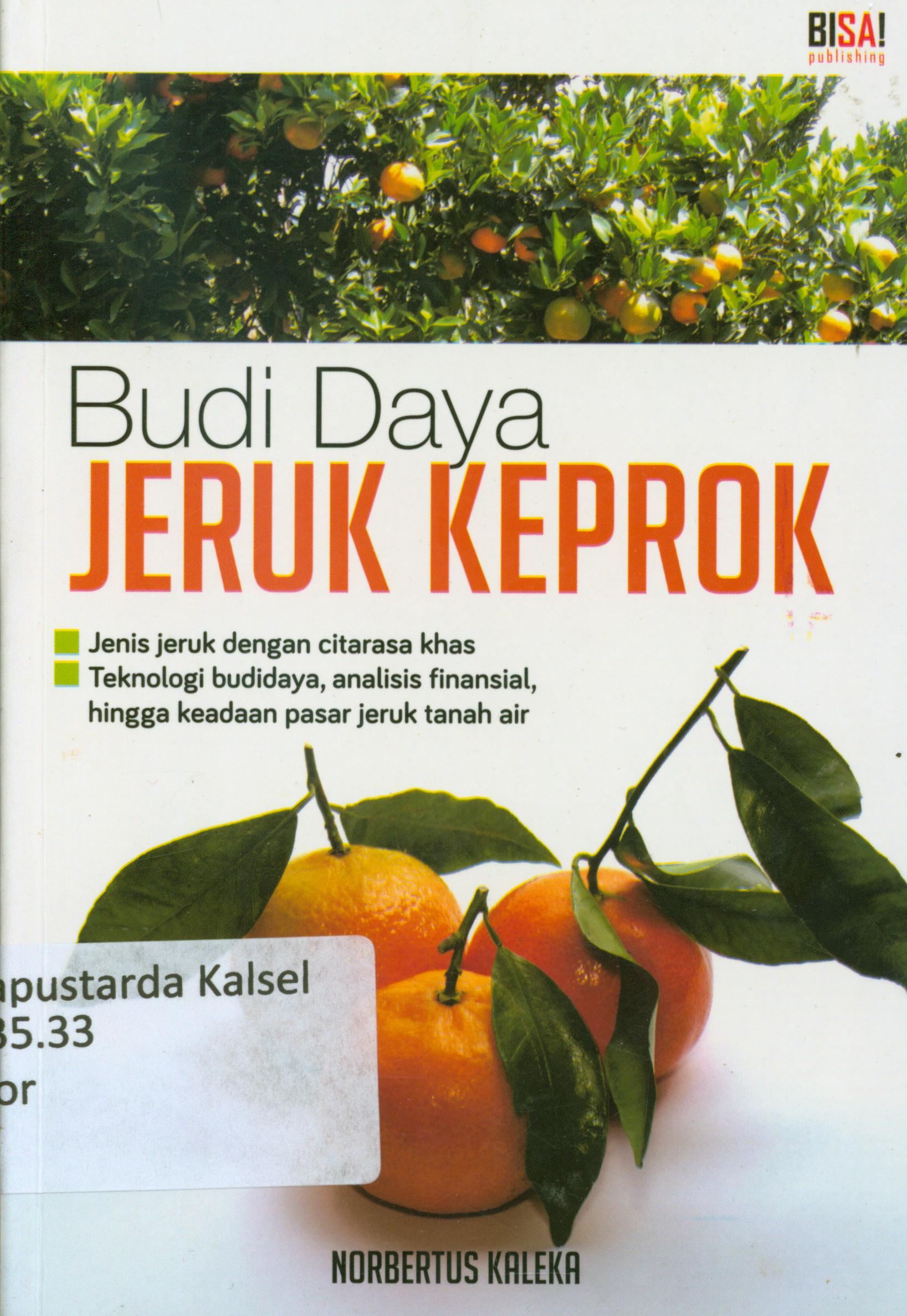 Cover Budi daya jeruk keprok : Jenis jeruk dengan citarasa khas, teknologi budidaya, analisis finansial, hingga keadaan pasar jeruk tanah air / Nobertus Kaleka ; penyunting,Tin Zulaeha