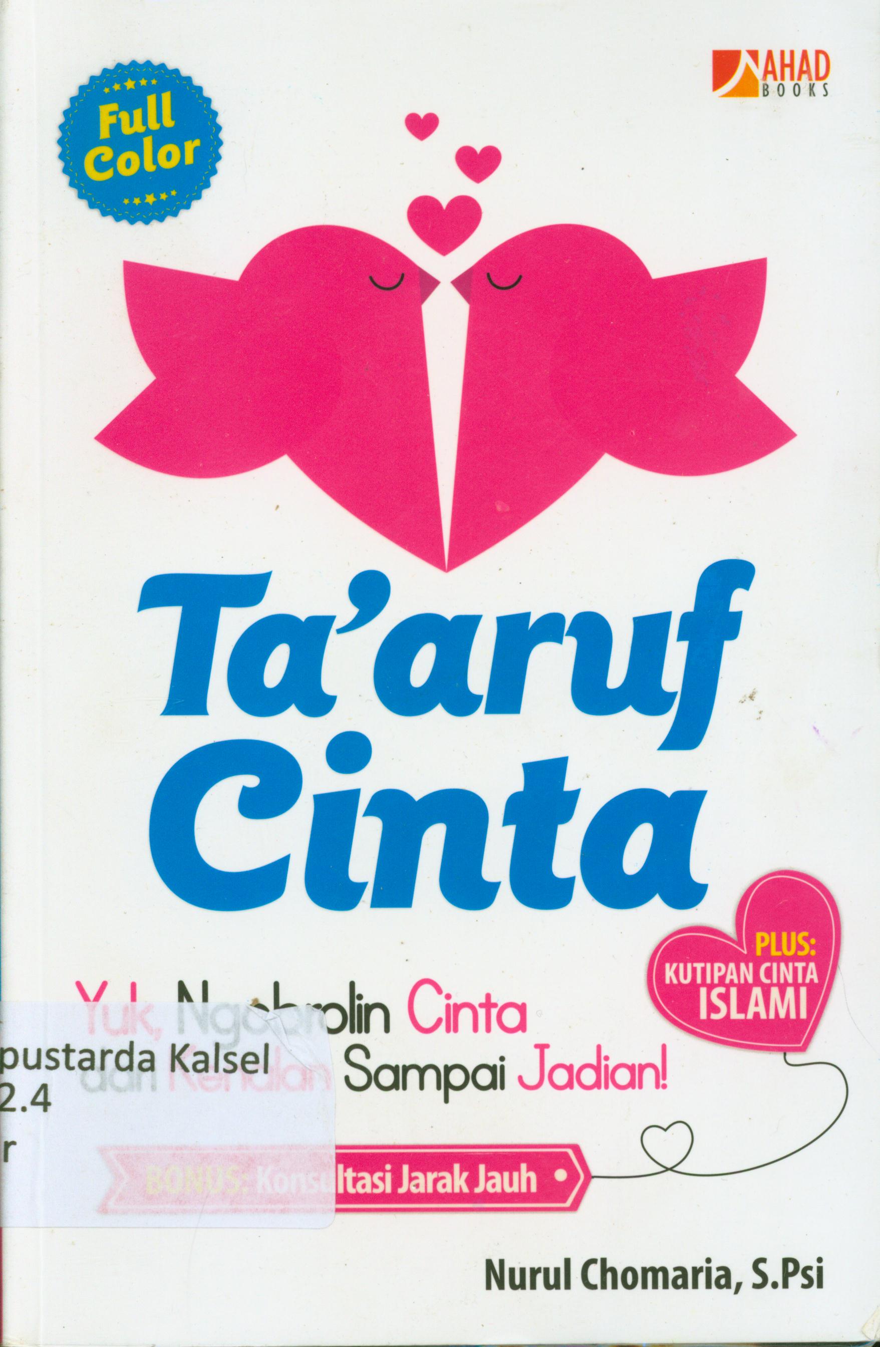 Cover Ta'aruf cinta : Yuk ngobrolin cinta dan kenalan sampai jadian / Nurul Chomaria ; penyunting, Erlina Z.Zachi