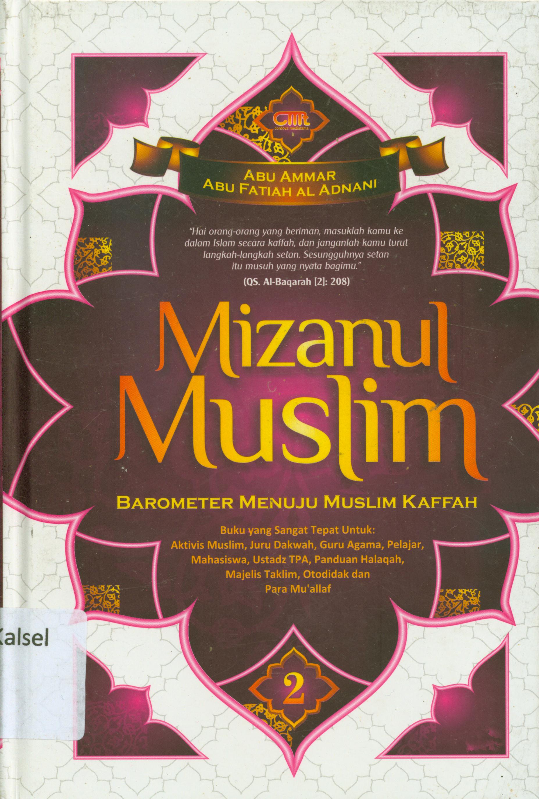 Cover Mizanul muslim : barometer menuju muslim Kaffah / Abu Fatiah Al-Adnani, Abu Ammar