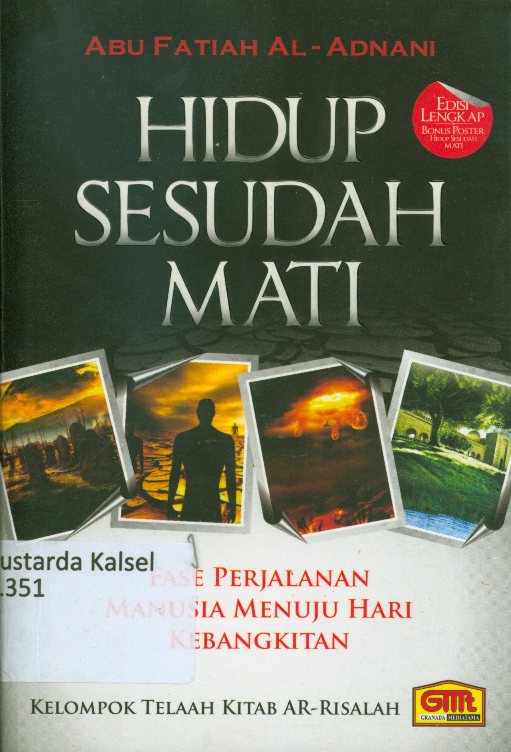 Cover Hidup sesudah mati : Fase perjalanan manusia menuju hari kebangkitan / Kelompok Telaah Kitab Ar-Risalah ; editor, Abu Fatiah Al-Adnani