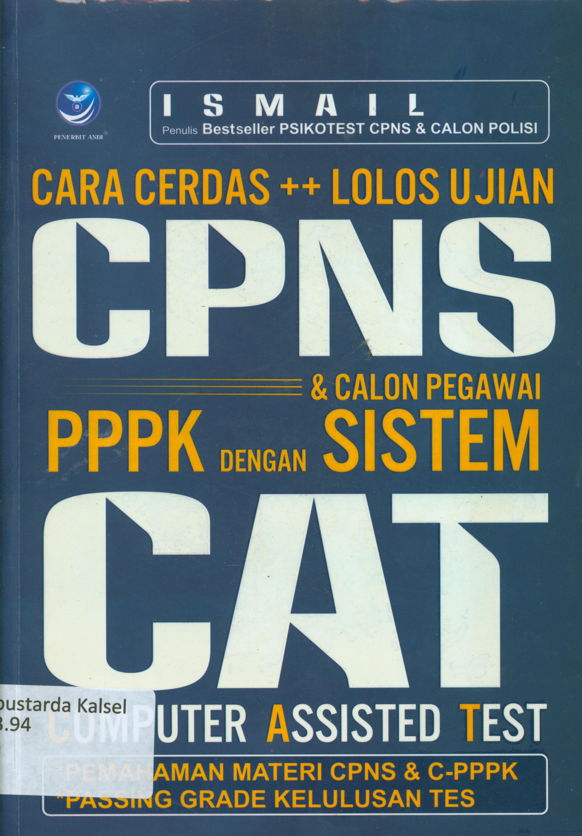 Cover Cara cerdas++ lolos ujian CPNS dan calon Pegawai PPPK dengan sistem CAT / Ismail ; editor, Yashinta Vita Wahyuningsih