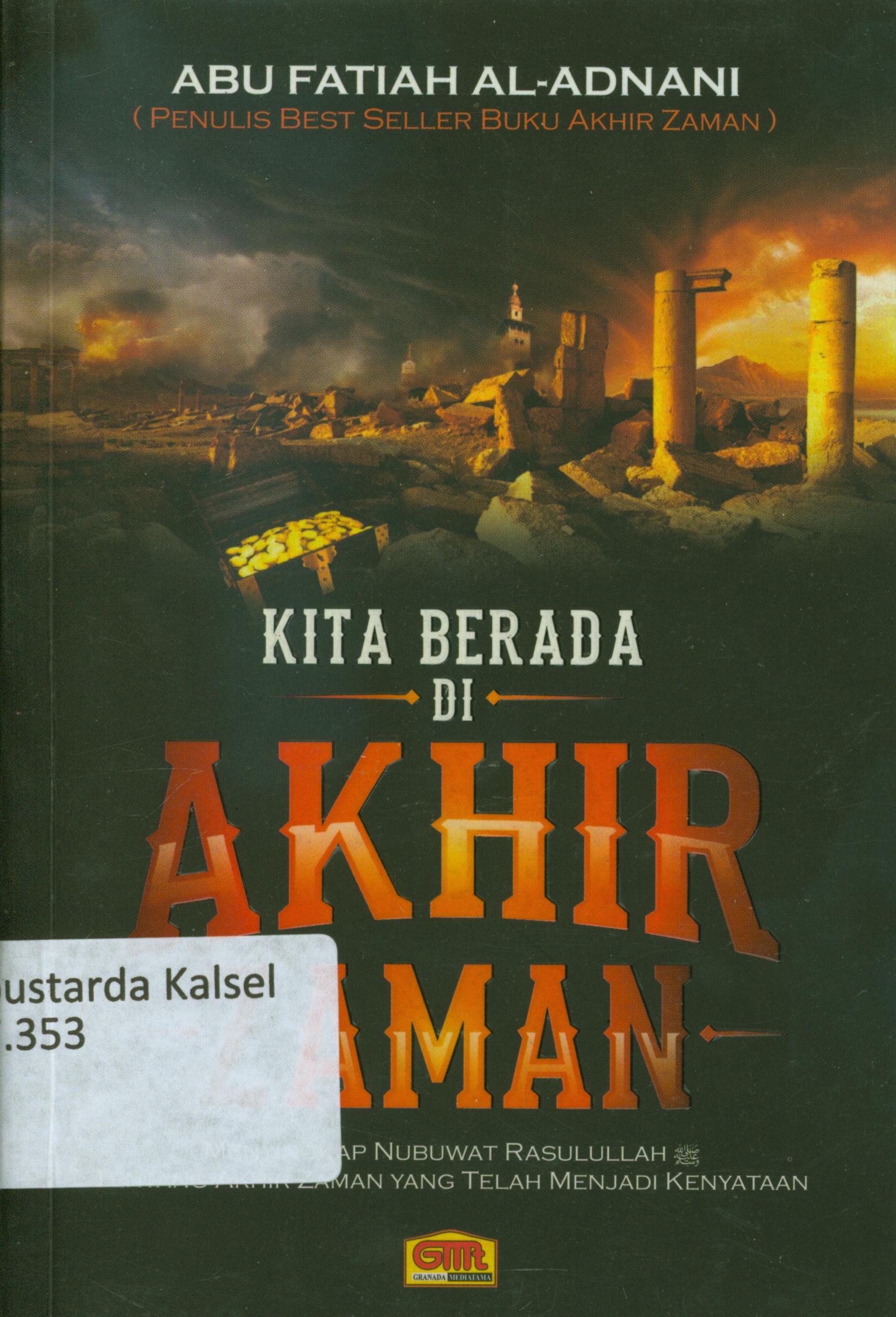 Cover Kita berada di akhir zaman : Menyingkap nubuwat Rasullulah tentang akhir zaman yang telah menjadi kenyataan / penyusun, Kelompok Telaah Kitab Ar-Risalah ; editot, Abu Fatiah Al-Adnani