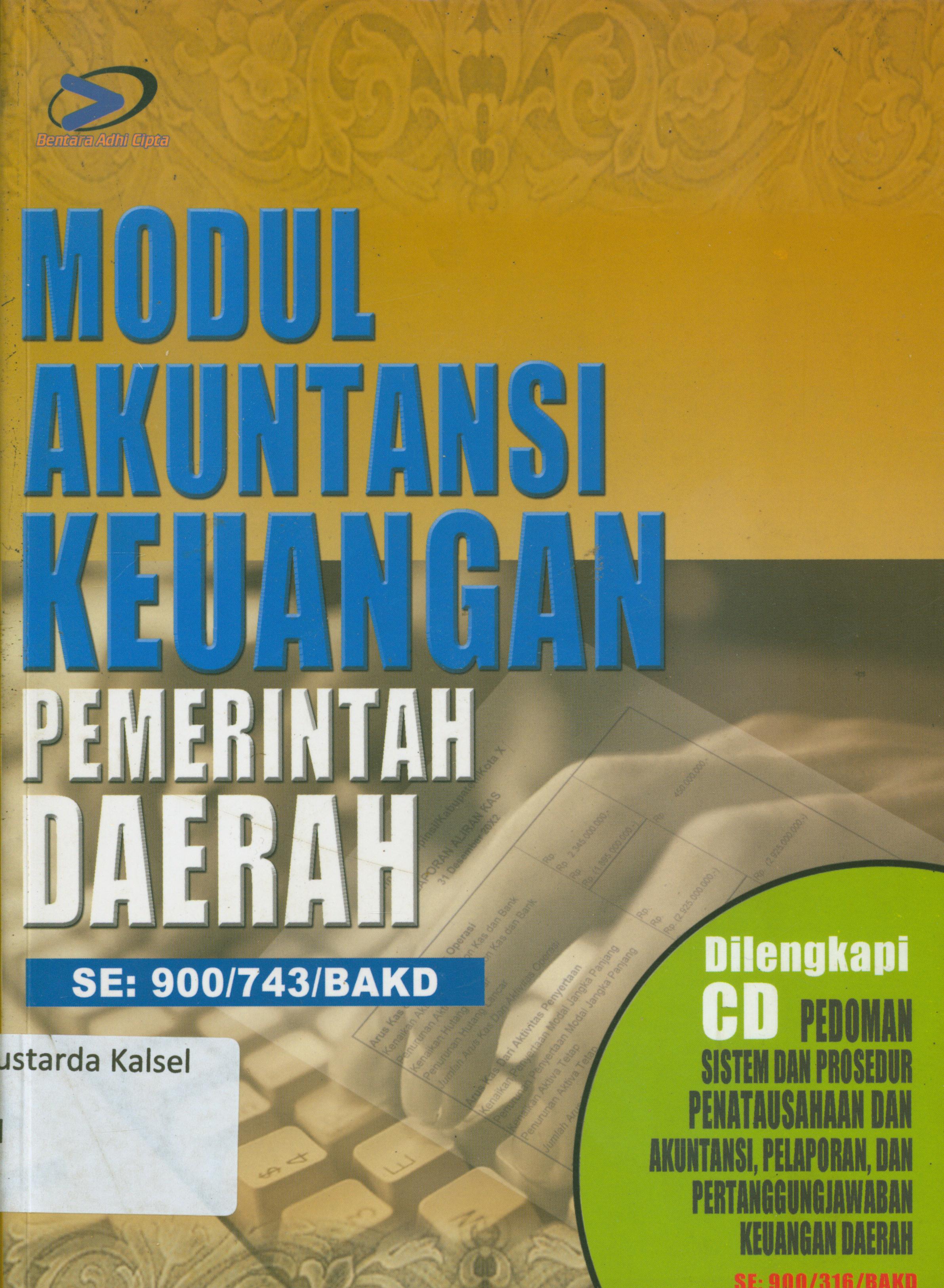 Cover Modul akuntansi keuangan Pemerintah Daerah SE: 900/743/BAKD :  dilengkapi CD pedoman sistem dan prosedur penatausahaan dan akuntansi, pelaporan dan pertanggungjawaban keuangan daerah