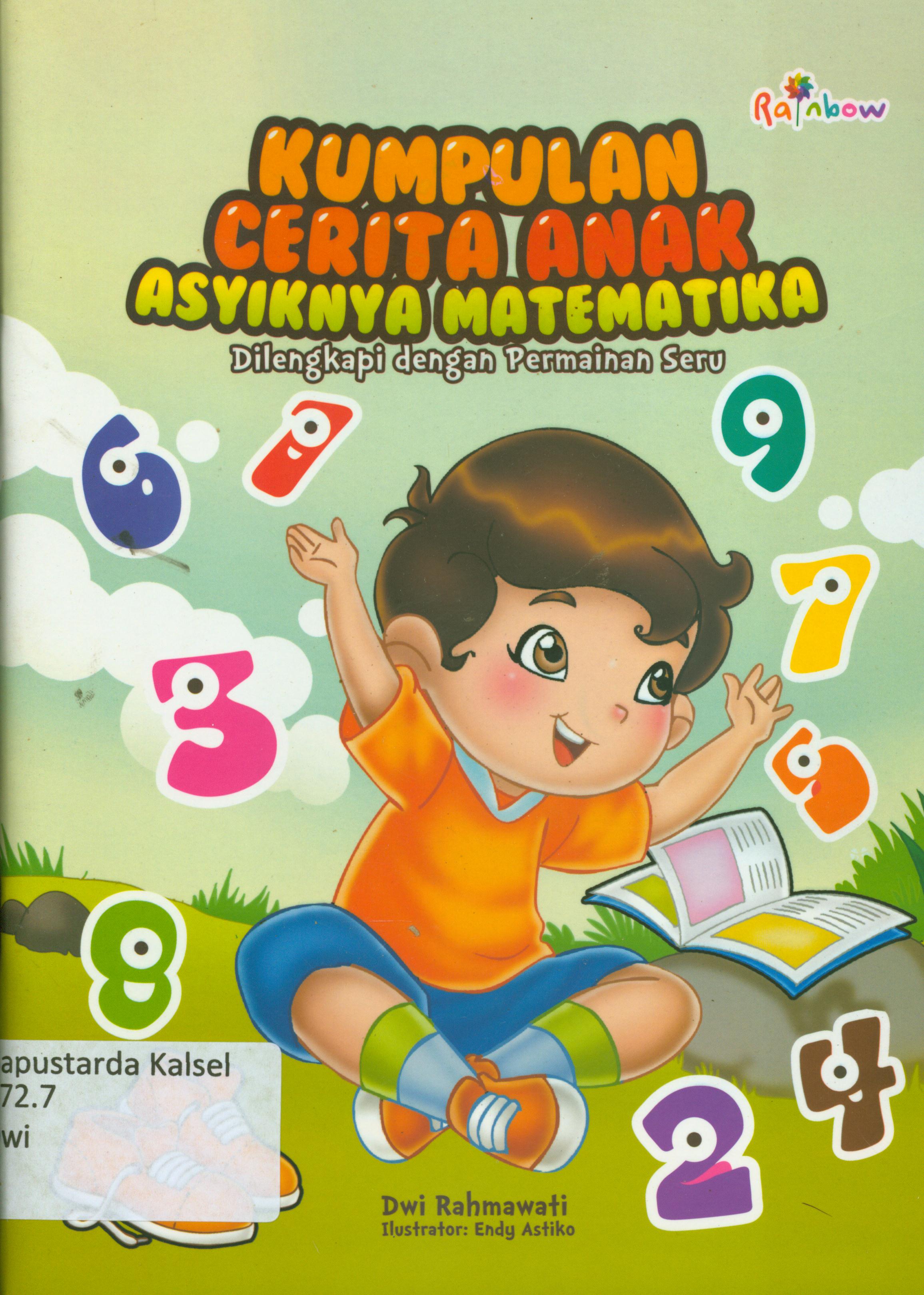 Cover Kumpulan cerita anak asyiknya matematika dilengkapi permainan seru / Dwi Rahmawati ; editor, Sisilia Triana Dewi
