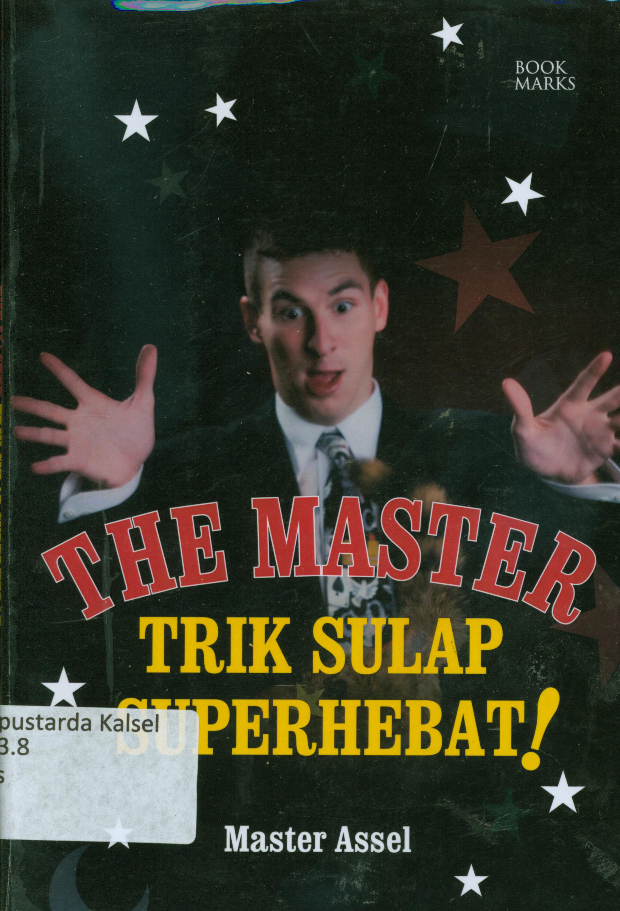 Cover The master trik sulap superhebat! / Master Assel ; penyunting, Gafna Raizha