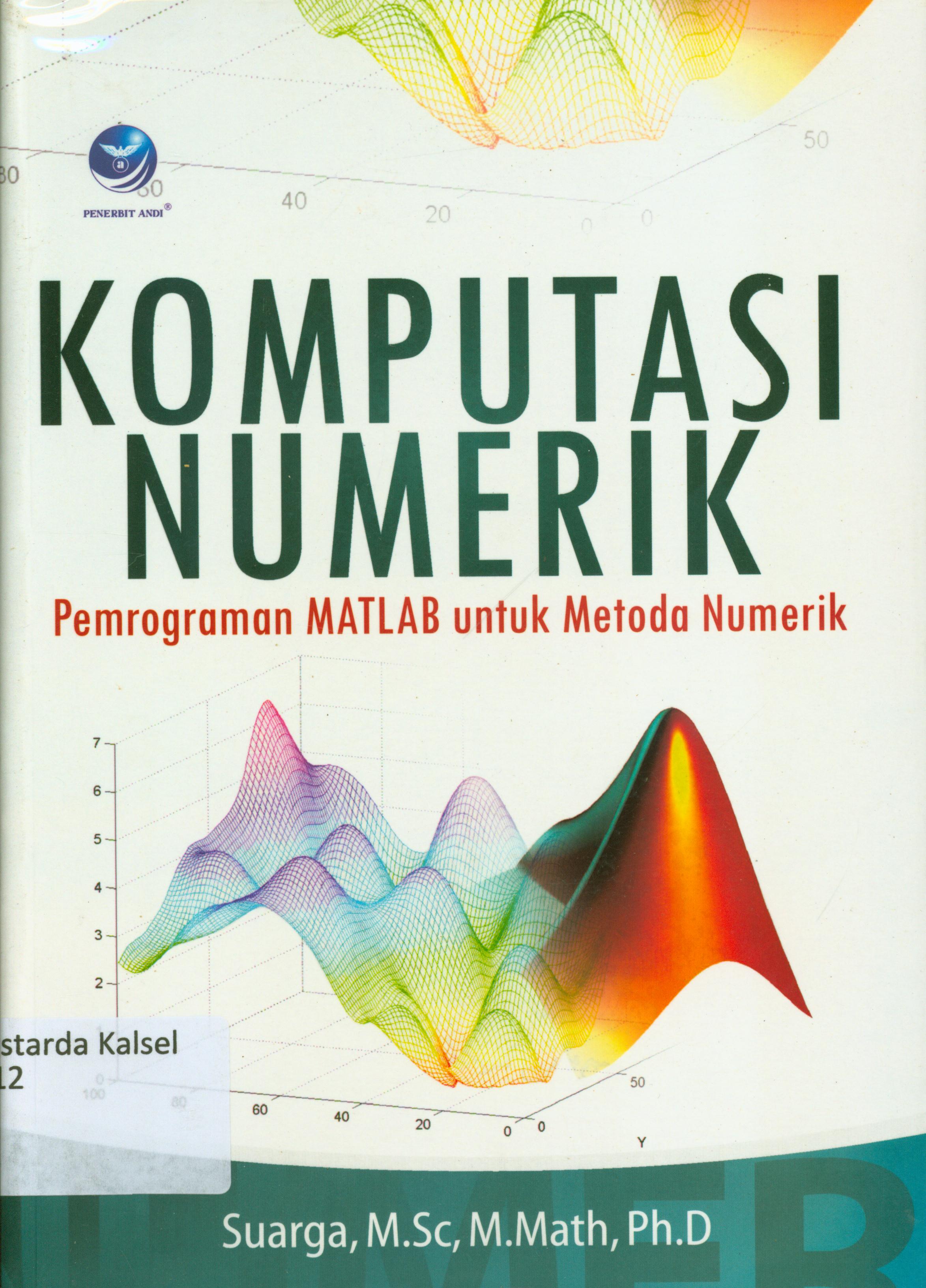 Cover Komputasi numerik : Pemrograman matlab untuk numerik / Suarga ; editor, Benedicta Rini