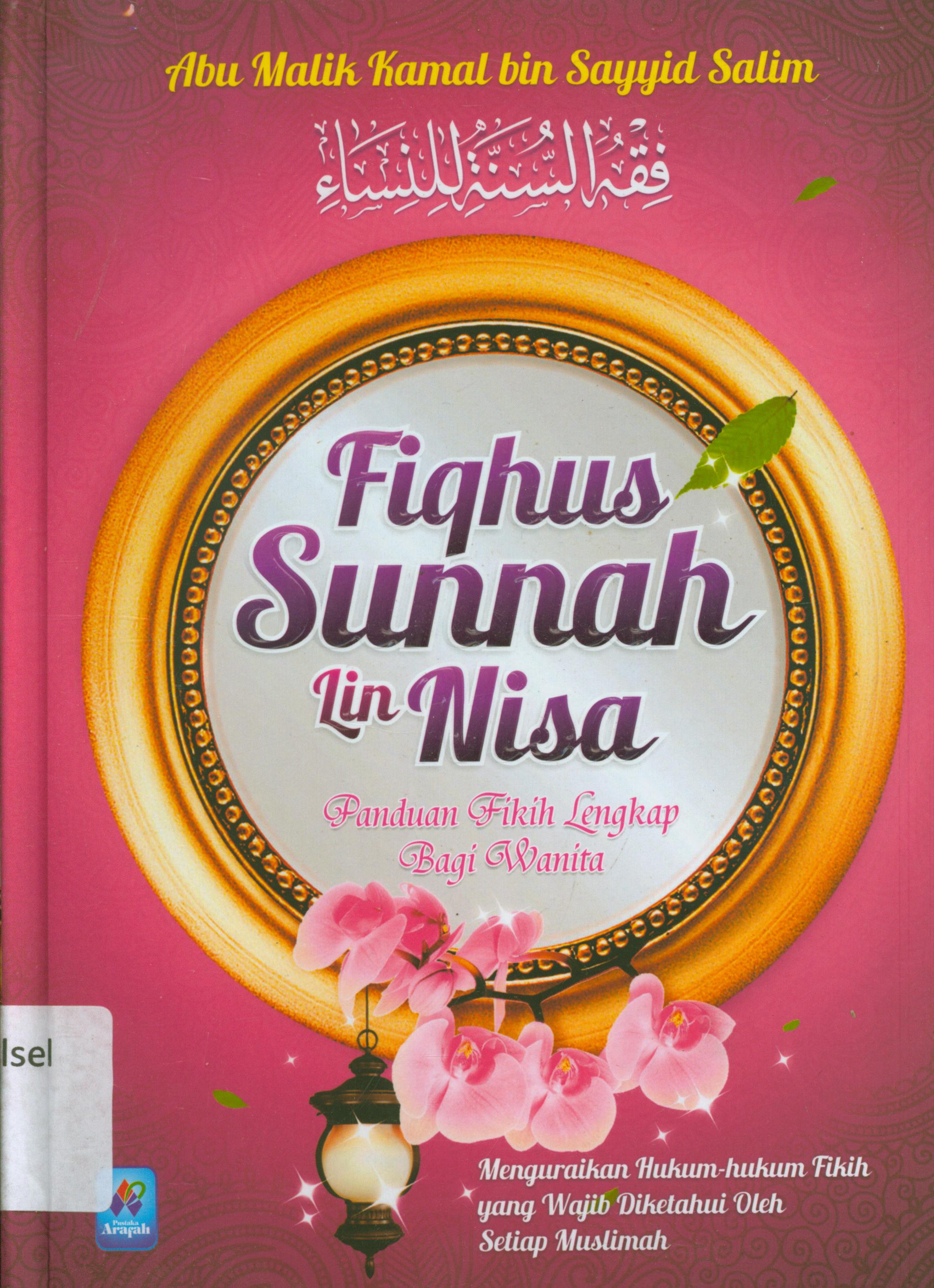 Cover Fighus sunnah lin nisa : Panduan fikih lengkap bagi wanita / Abu Malik Kamal bin Sayyid Salim ; editor, Abu Ibrahim