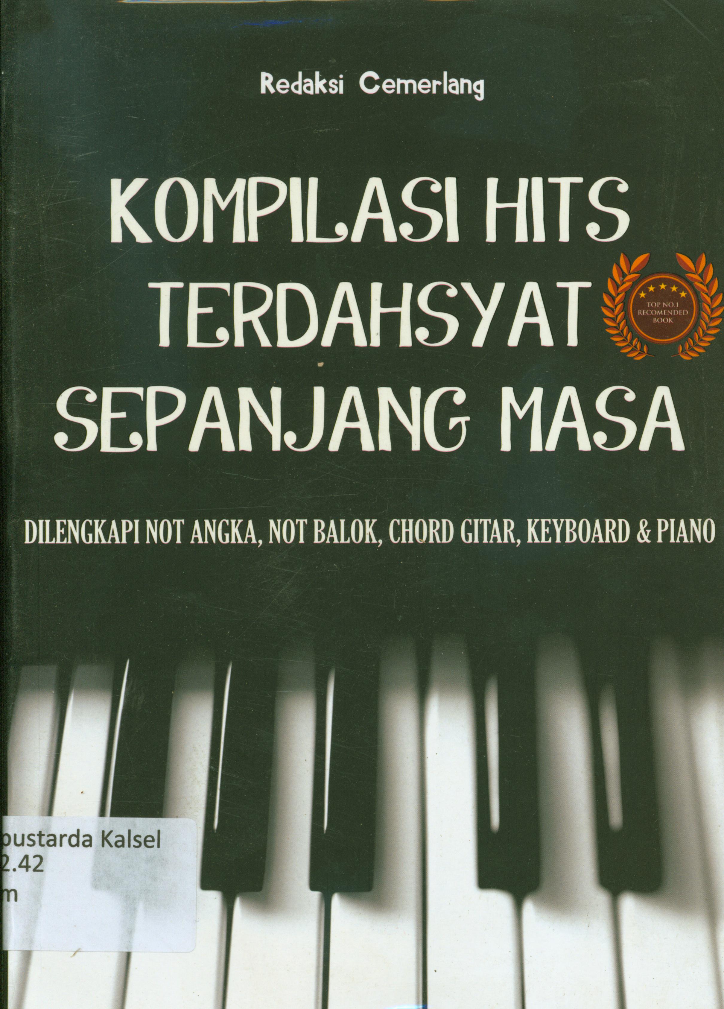 Cover Kompilasi hits terdahsyat sepanjang masa dilengkapi not angka, not balok, chard gitar, keyboard dan piano / Redaksi Cemerlag ; editor, Erros