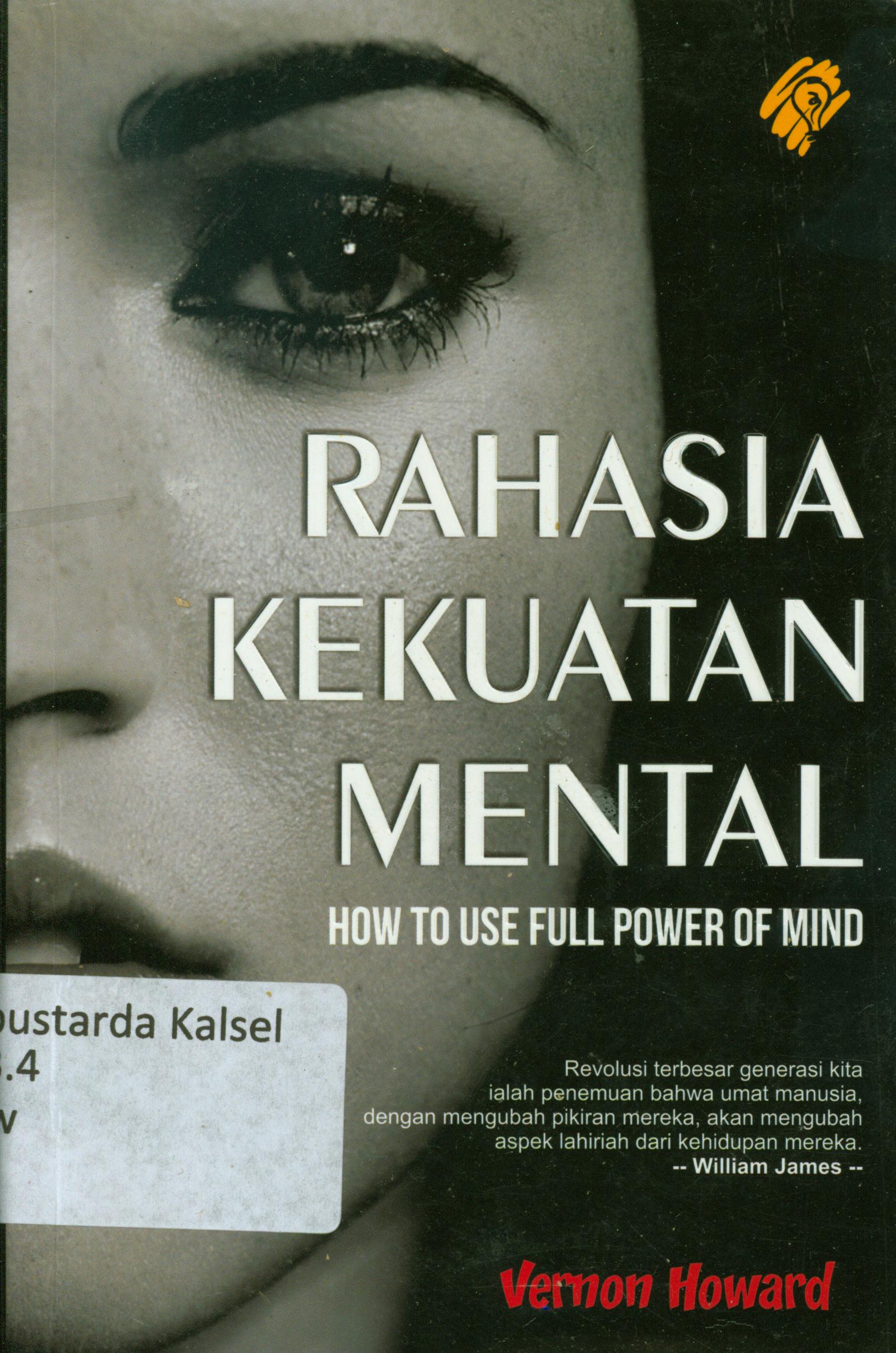 Cover Rahasia kekuatan mental : How to use full power of mind / Vernon Howard ; penerjemah, Zulkarnaen Ishak