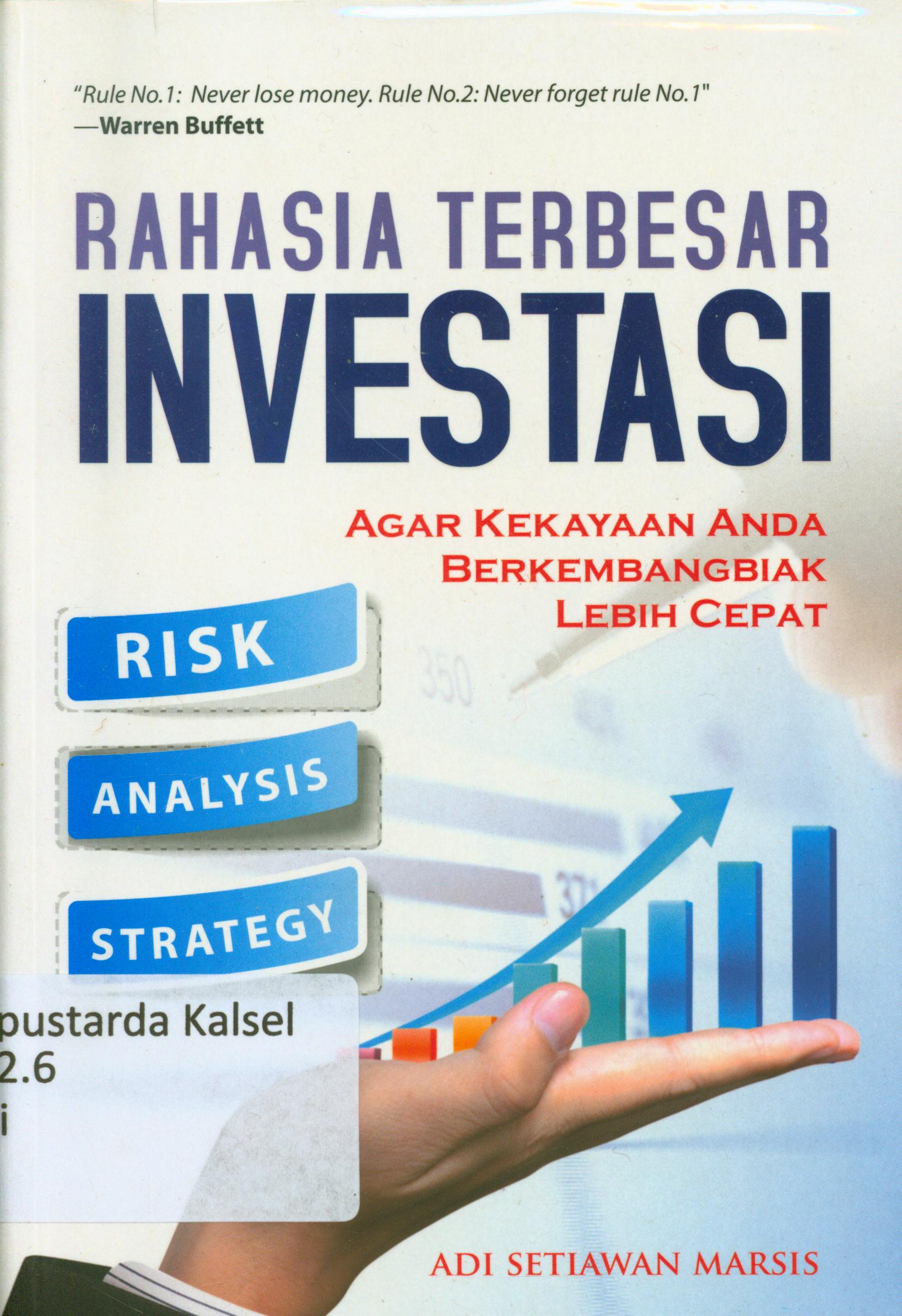 Cover Rahasia terbesar investasi : Agar kekayaan anda berkembangbiak lebih cepat / Adi Setiawan Marsis ; editor, Muzaki