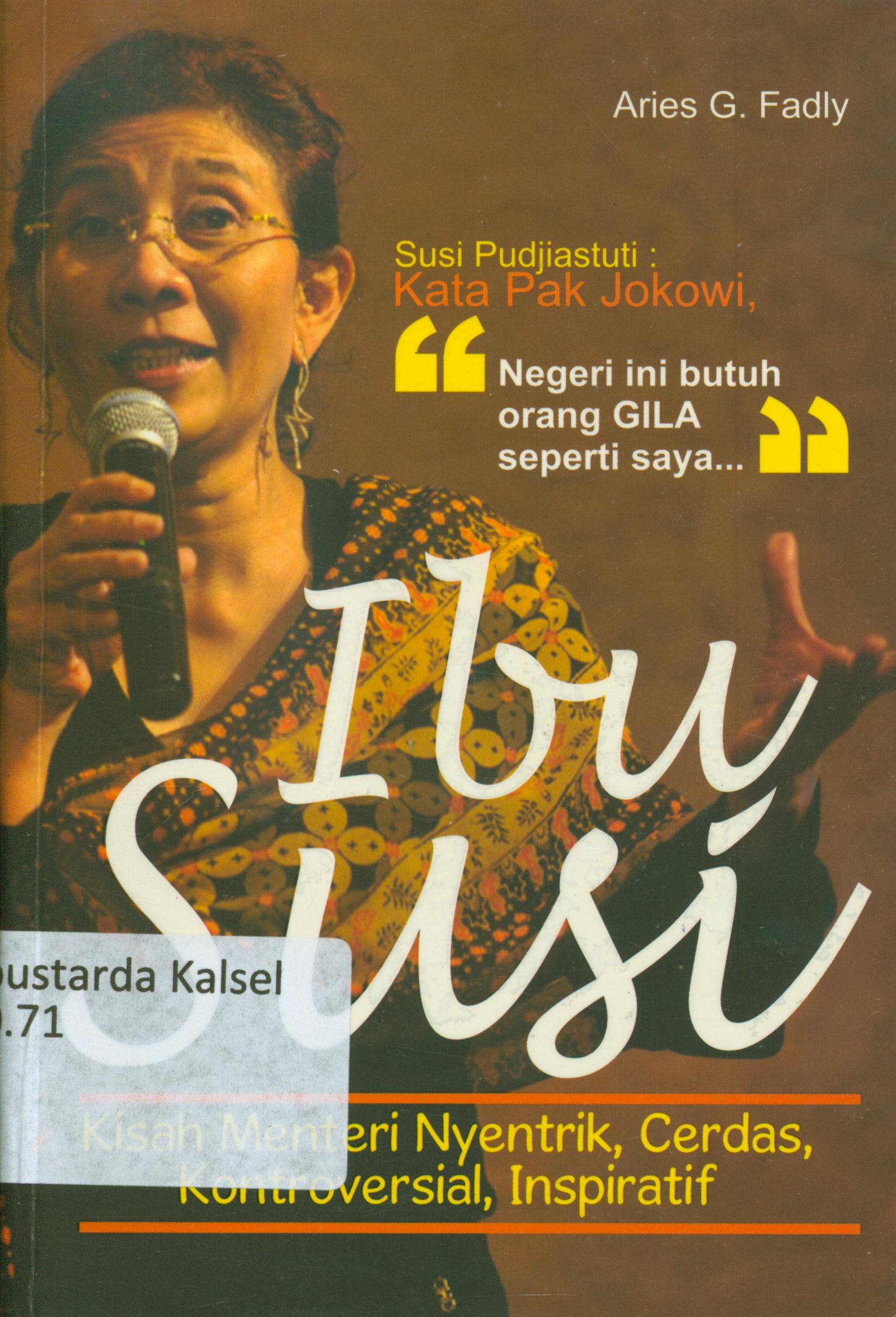 Cover Ibu Susi : kisah menteri nyentrik, cerdas, kontroversial, inspiratif / Aries G. Fadly