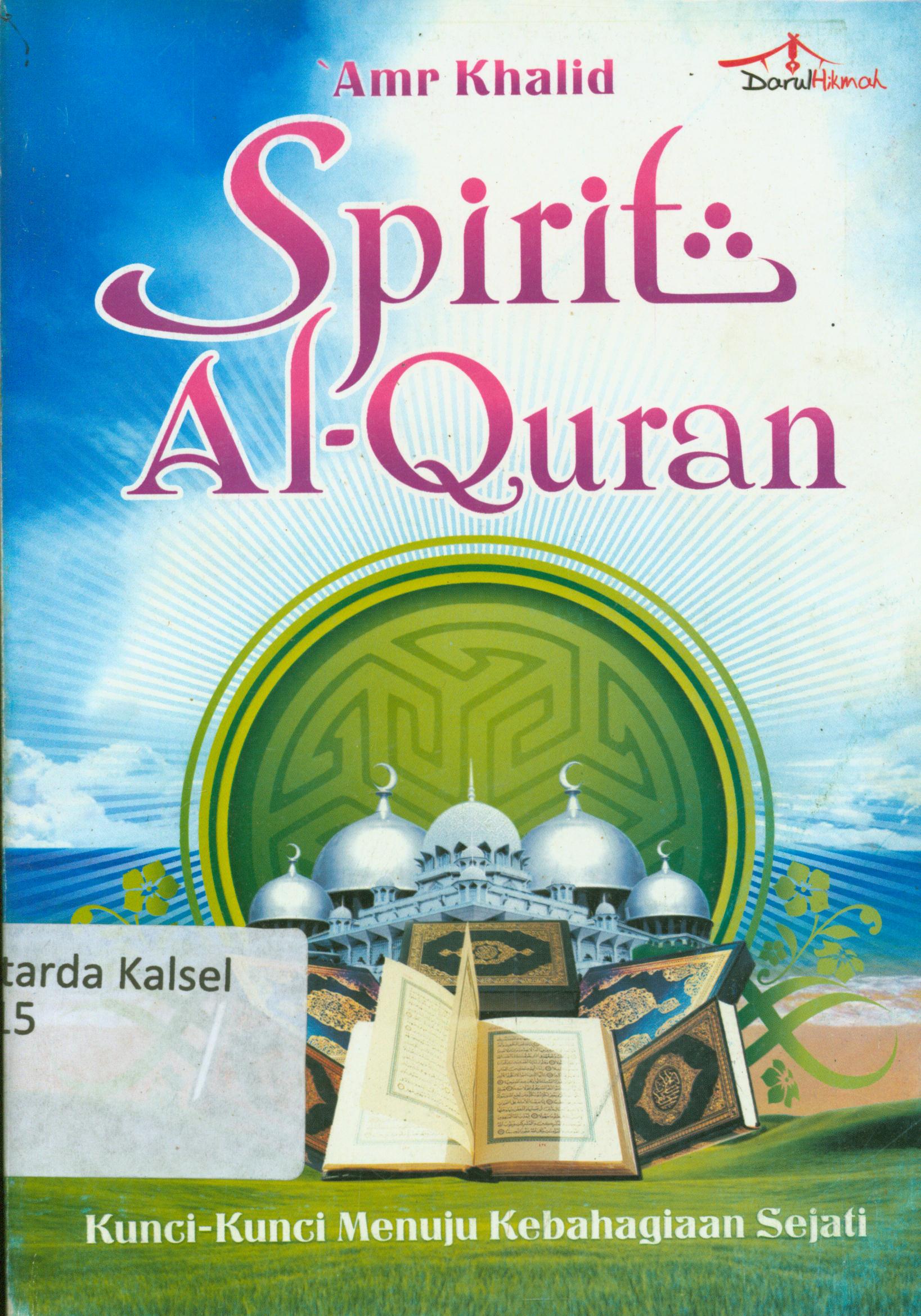 Cover Spirit Al-Quran : kunci-kunci menuju kebahagiaan sejati / Amr Khalid ; editor, Nur Hidayah.