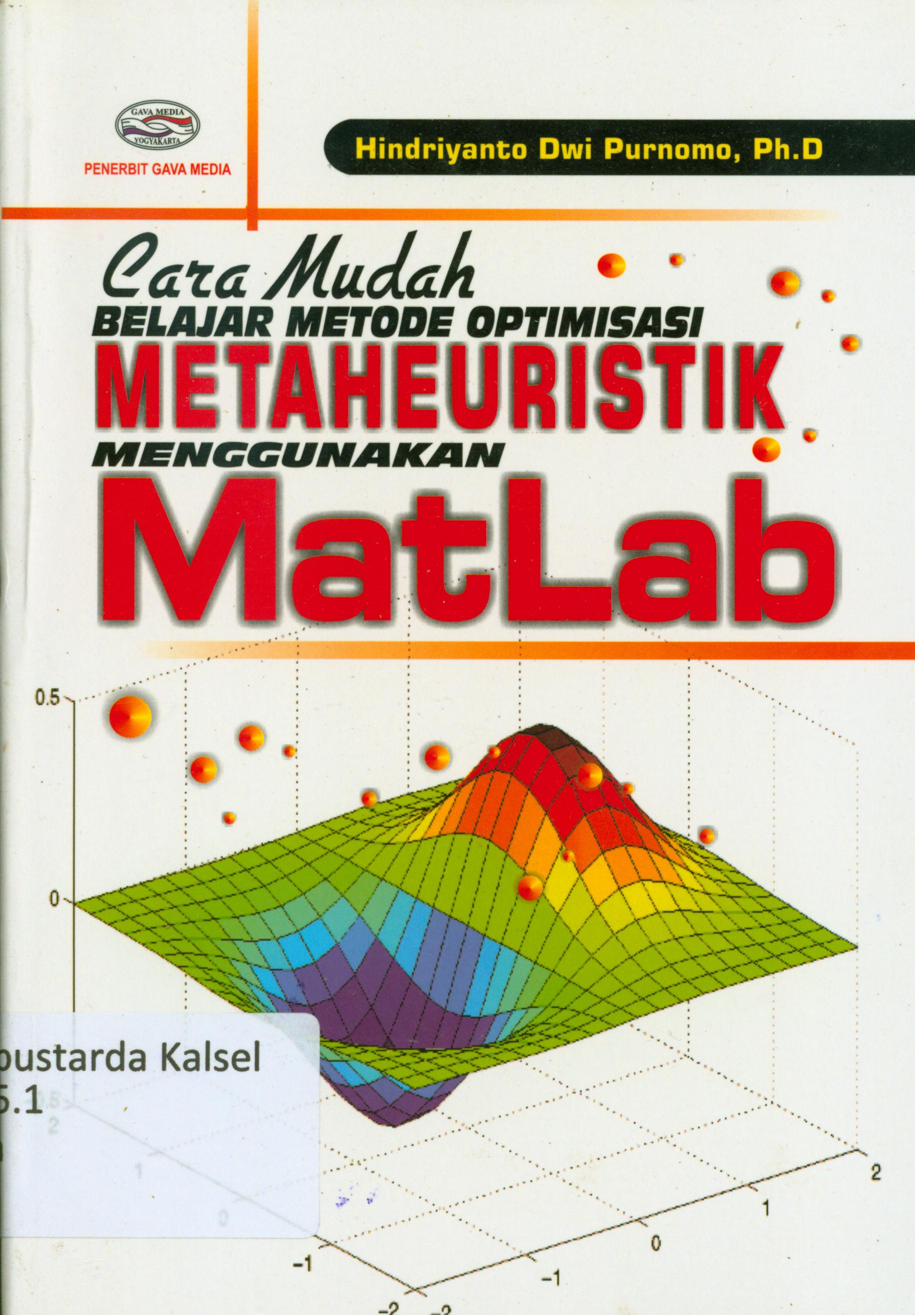 Cover Cara mudah belajar metode optimisasi metaheuristik menggunakan matlab / Hindriyanto Dwi Purnomo