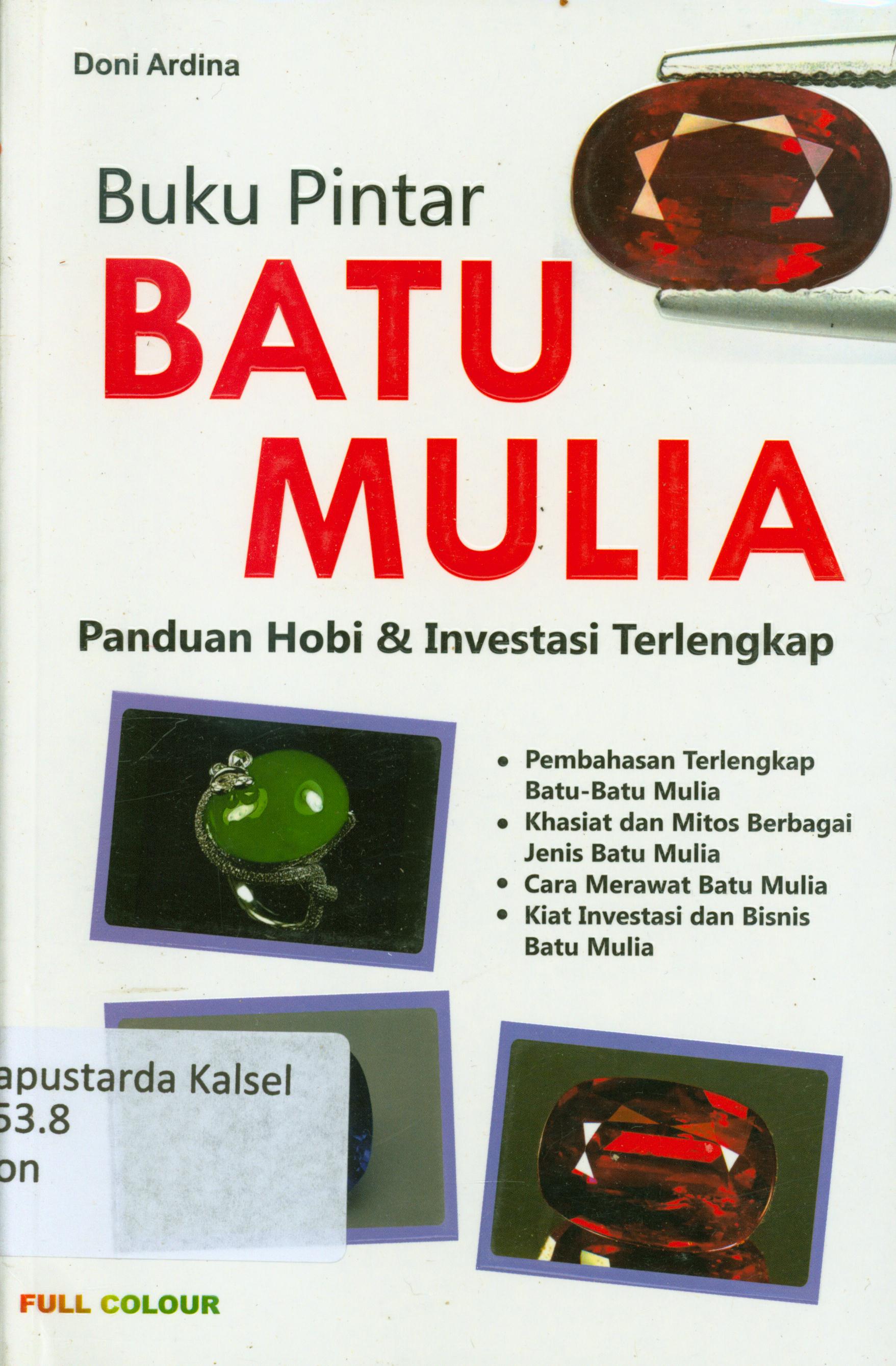 Cover Buku pintar batu mulia :  Panduan hobi dan investasi terlengkap / Doni Ardilna ; editor, Artika M