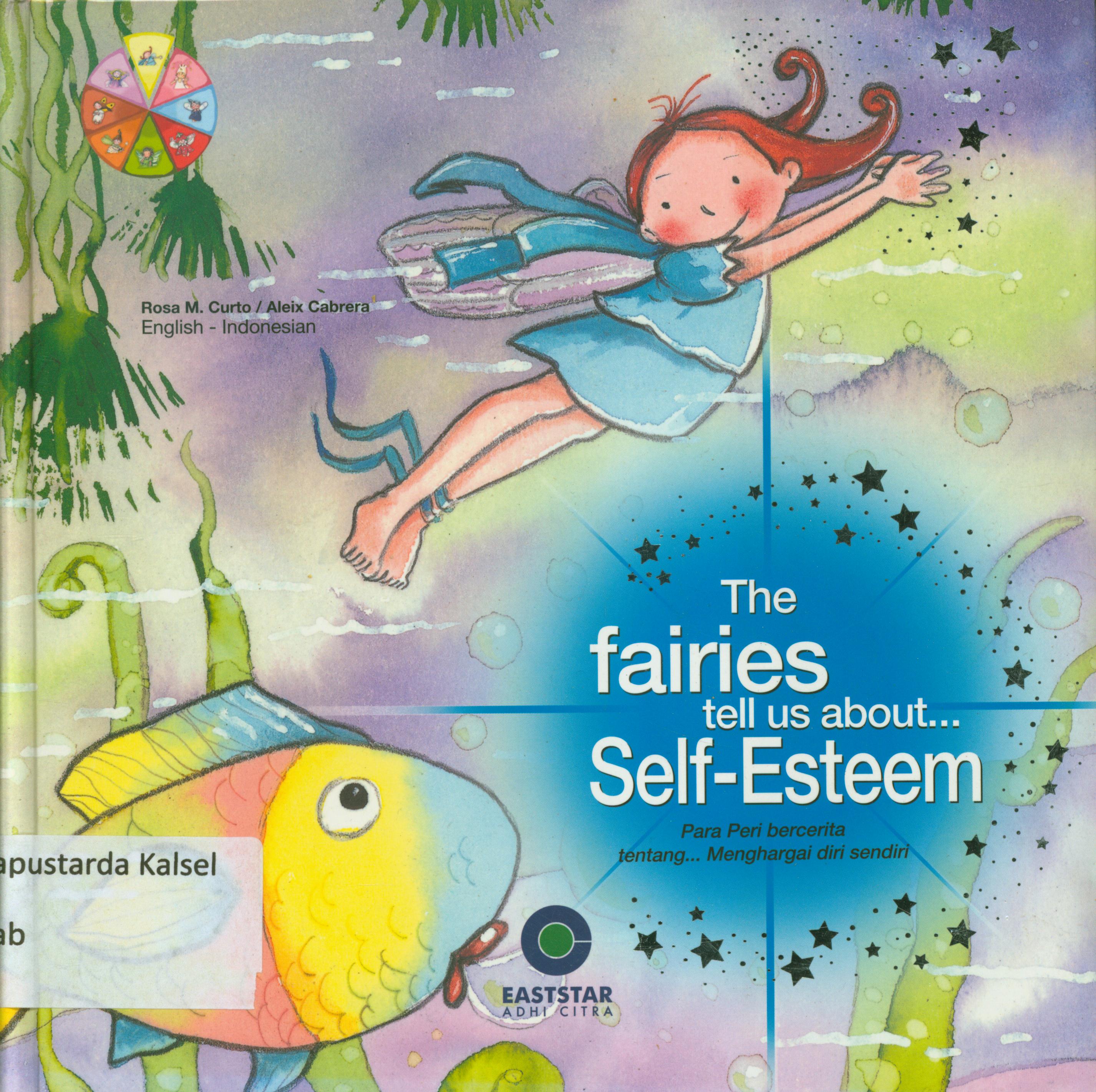 Cover The fairies tell us about...self- esteem : Para peri bercerita tentang menghargai diri sendiri / Aleix Cabrera, Rosa M. Curto