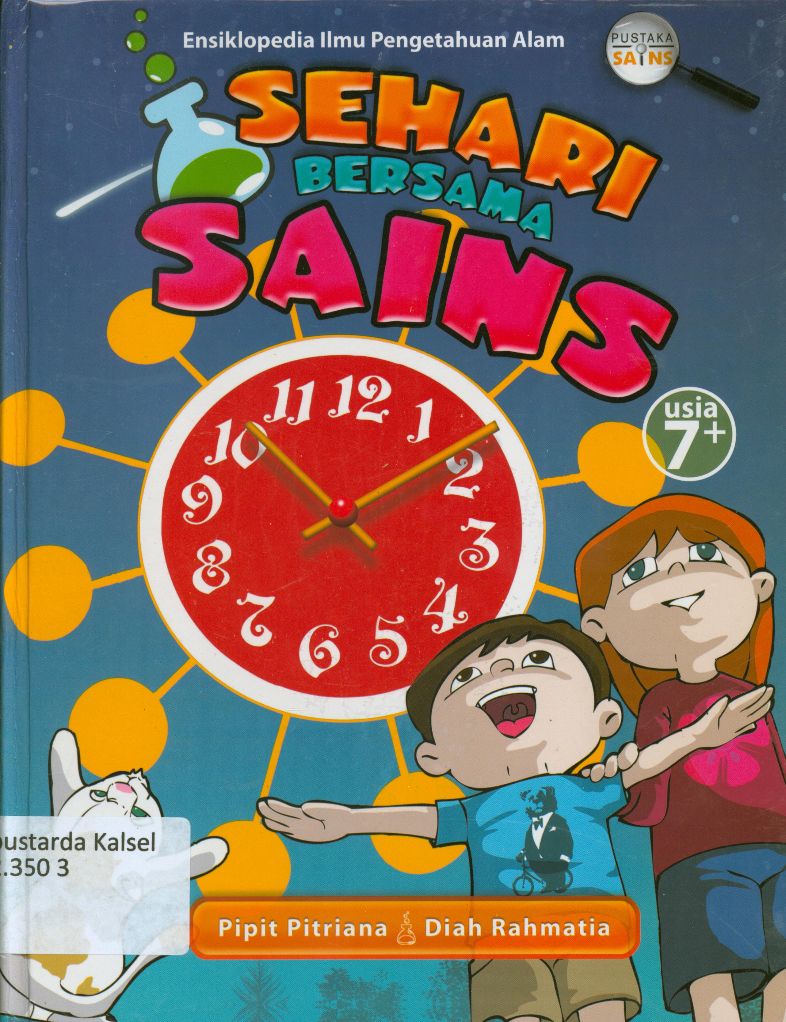 Cover Sehari bersama sains : Ensiklopedia Ilmu Pengetahuan ALam / Diah Rahmatia, Pipit Pitriana
