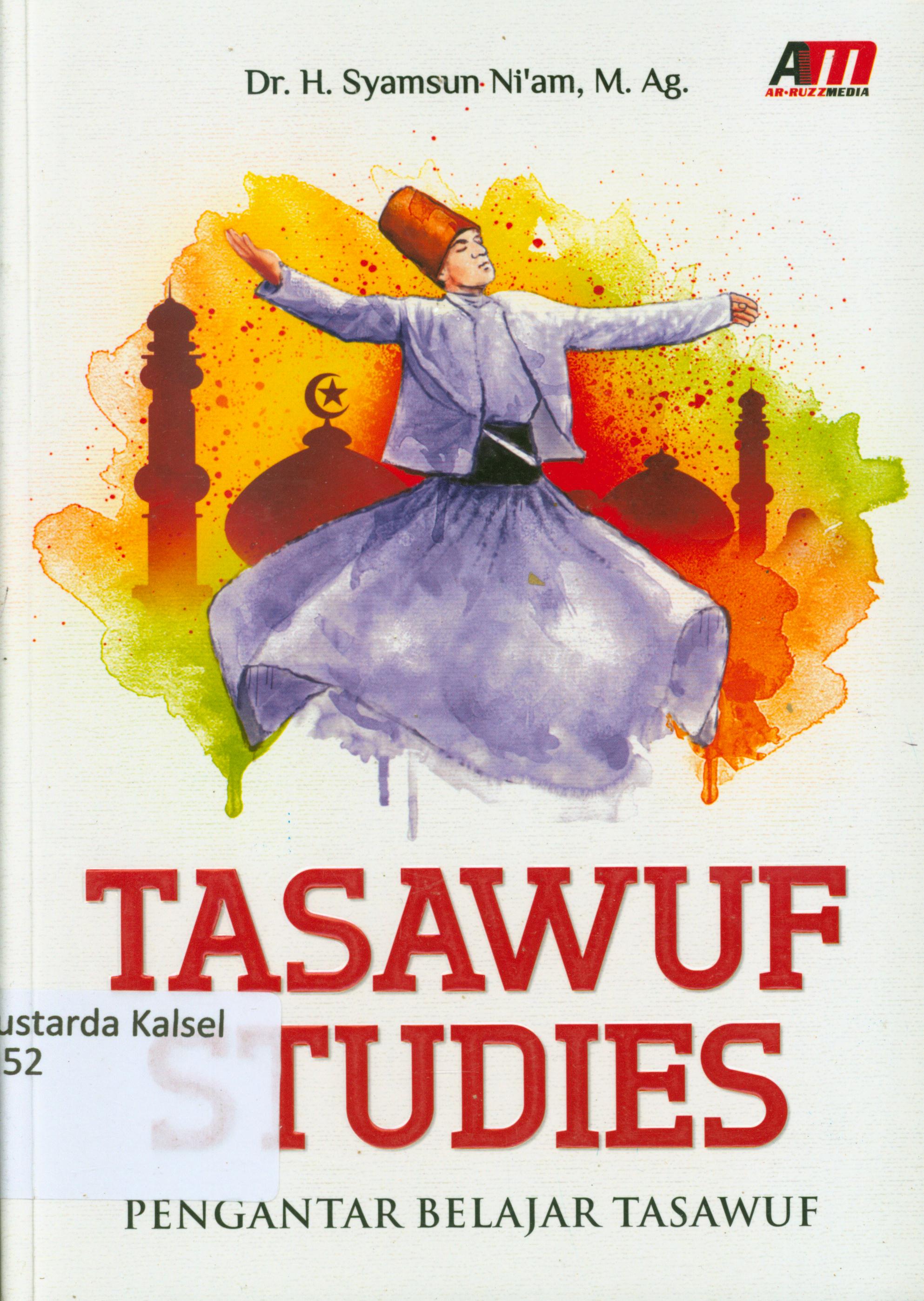 Cover Tasawuf studies : pengantar belajar tasawuf / H. Syamsun Ni'am ; editor, Rose KR