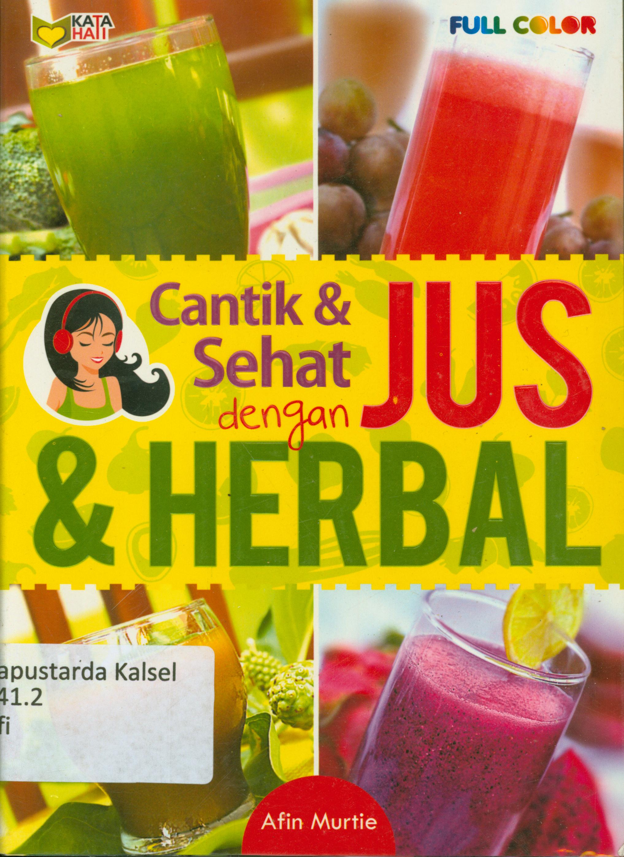 Cover Cantik dan sehat dengan jus dan herbal / Afin Murtie ; editor, Rose KR