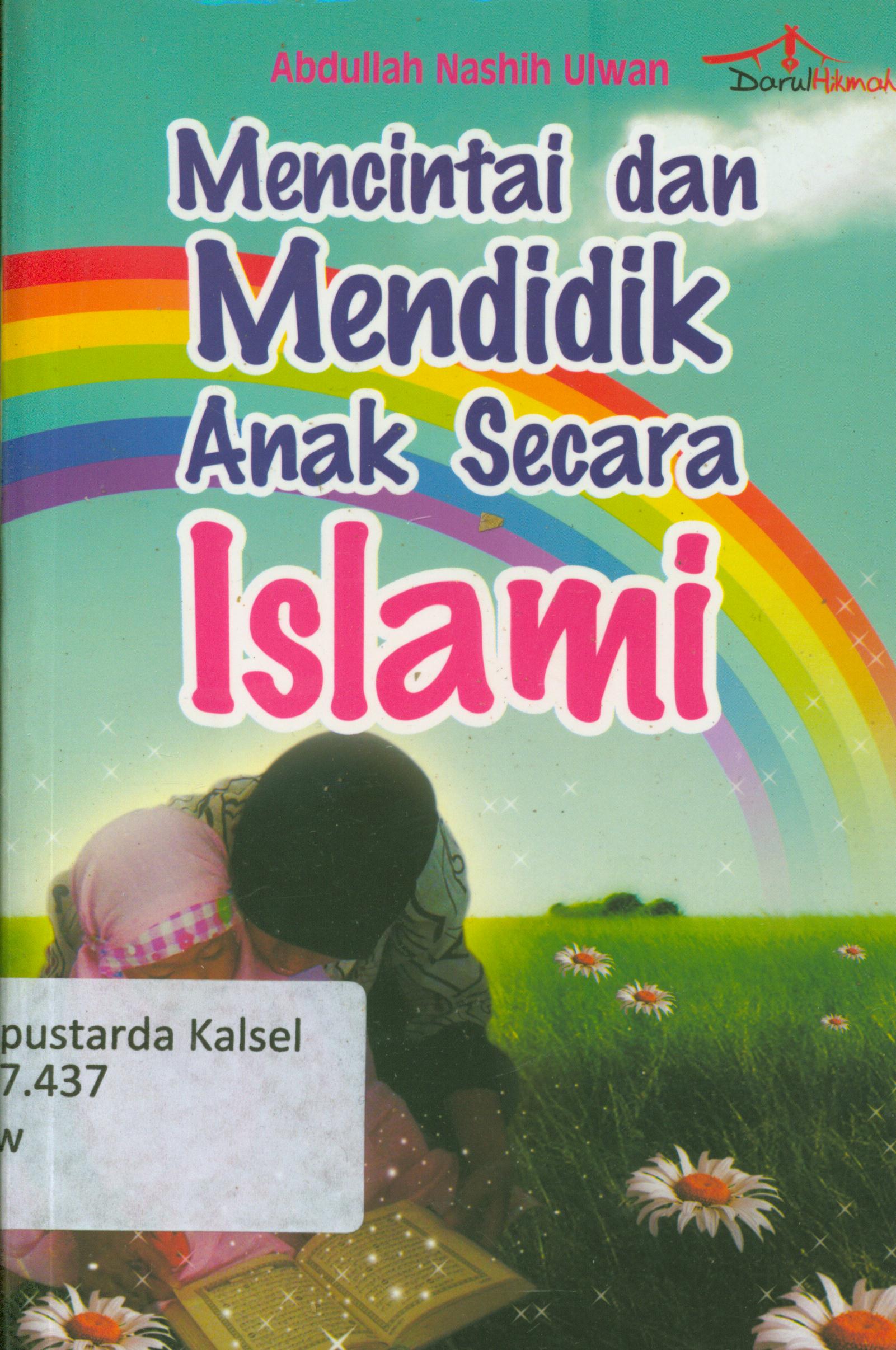 Cover Mencintai dan mendidik anak secara islam / Abdullah Nashih Ulwan ; penerjemah, Rohinah M. Nor, ; editor, Meita Sandra