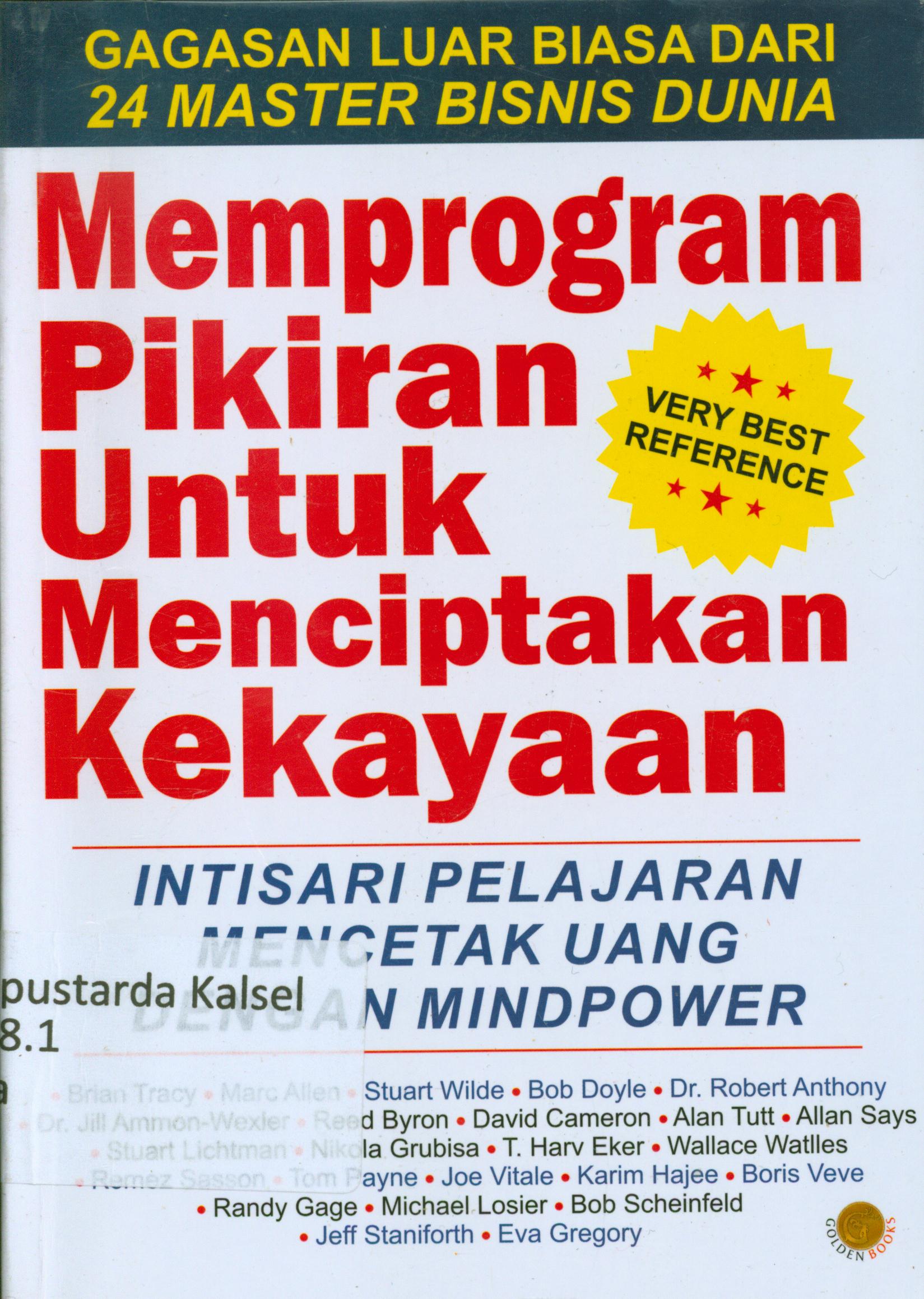 Cover Memprogram pikiran untuk menciptakan kekayaan : intisari pelajaran mencetak uang dengan mindpower / Brian Tracy, [et.al] ; penyunting, Sutrisno.