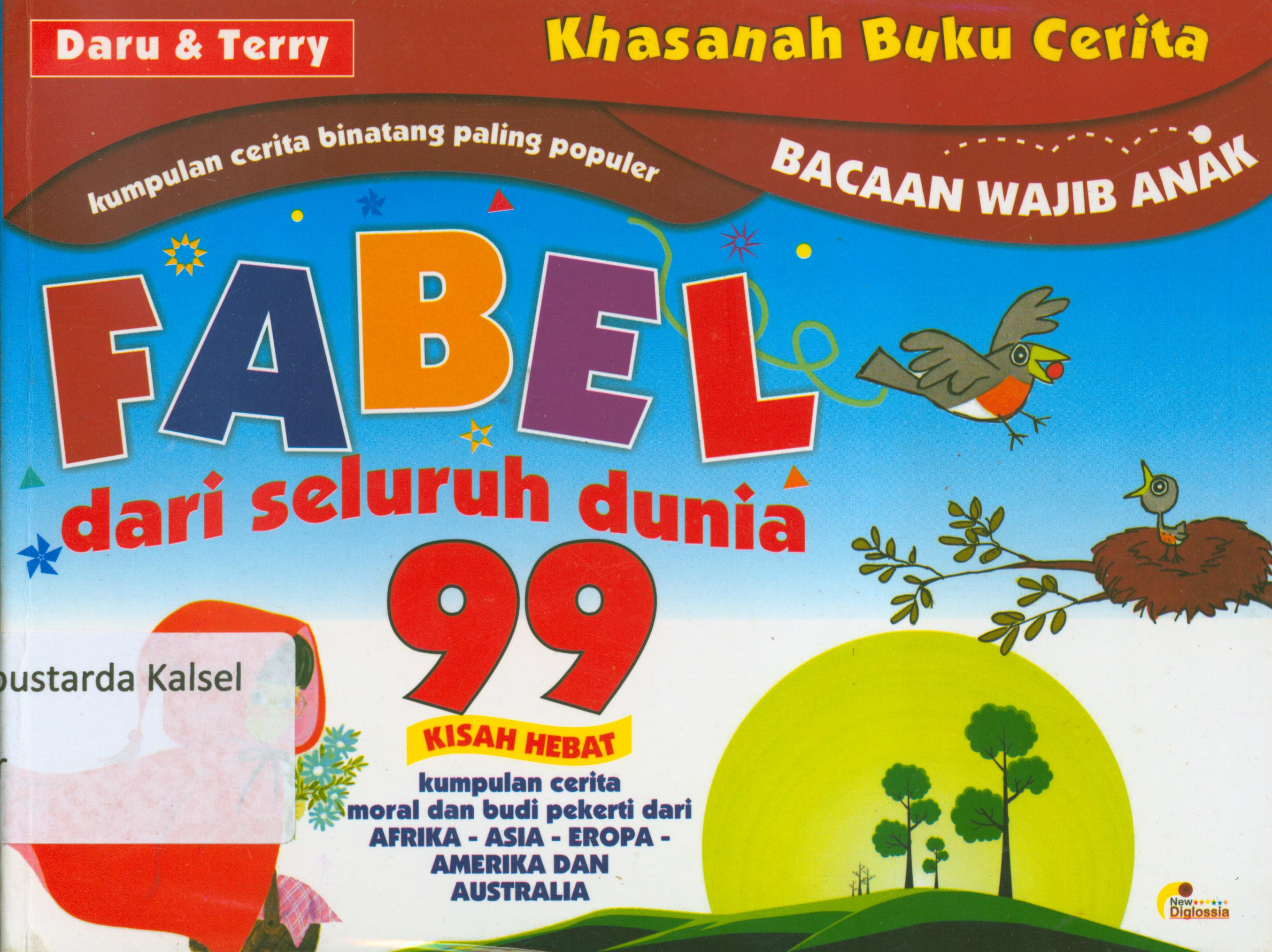 Cover Fabel dari seluruh dunia 99 kisah hebat : kumpulan cerita moral dan budi pekerti dari Afrika-Asia-Eropa-Amerika dan Australia / Nurul Hanafi : penyunting, Daru Wijayanti
