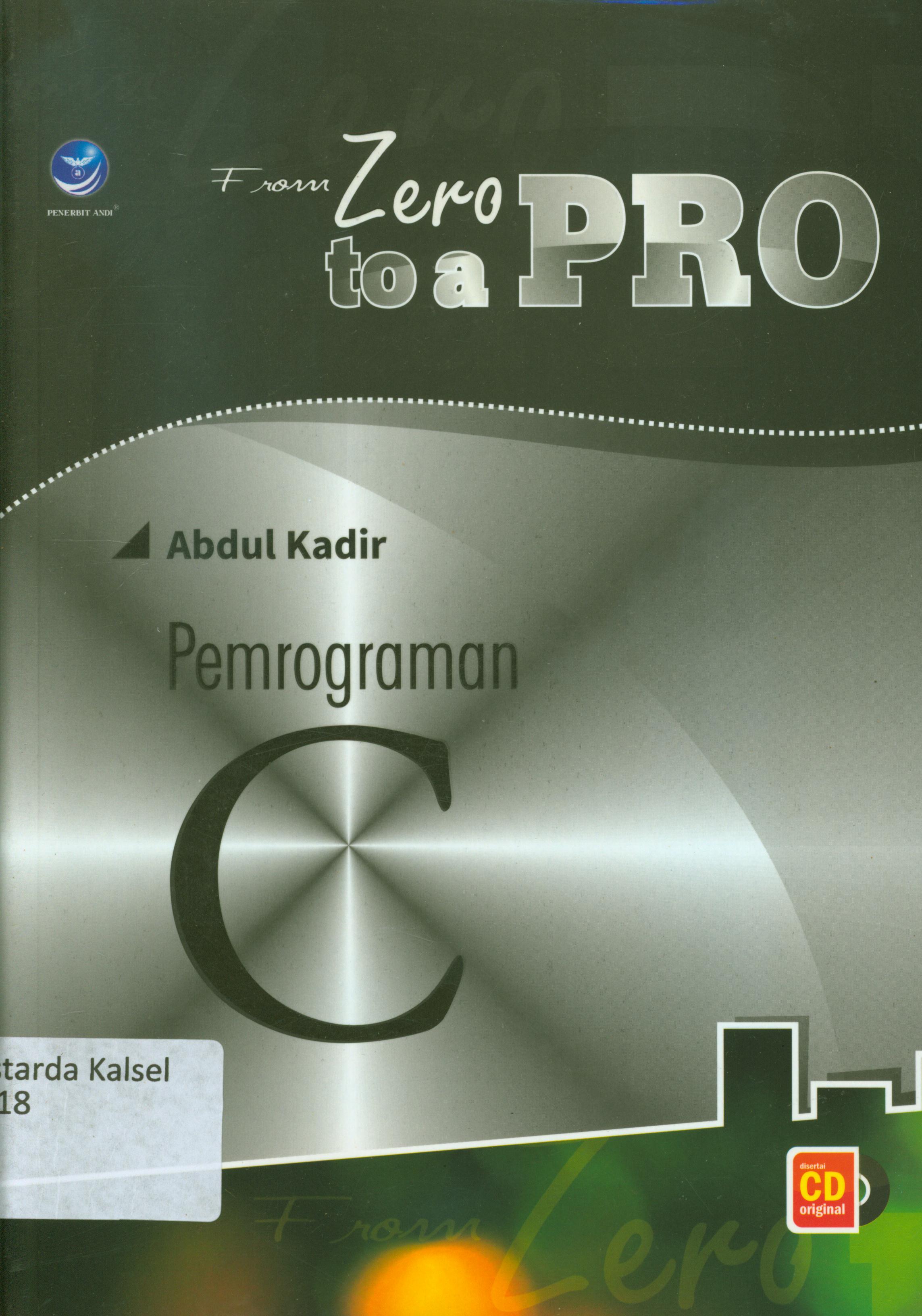 Cover From zero to a pro pemrograman C / Abdul Kadir ; editor, Aldo Sahala
