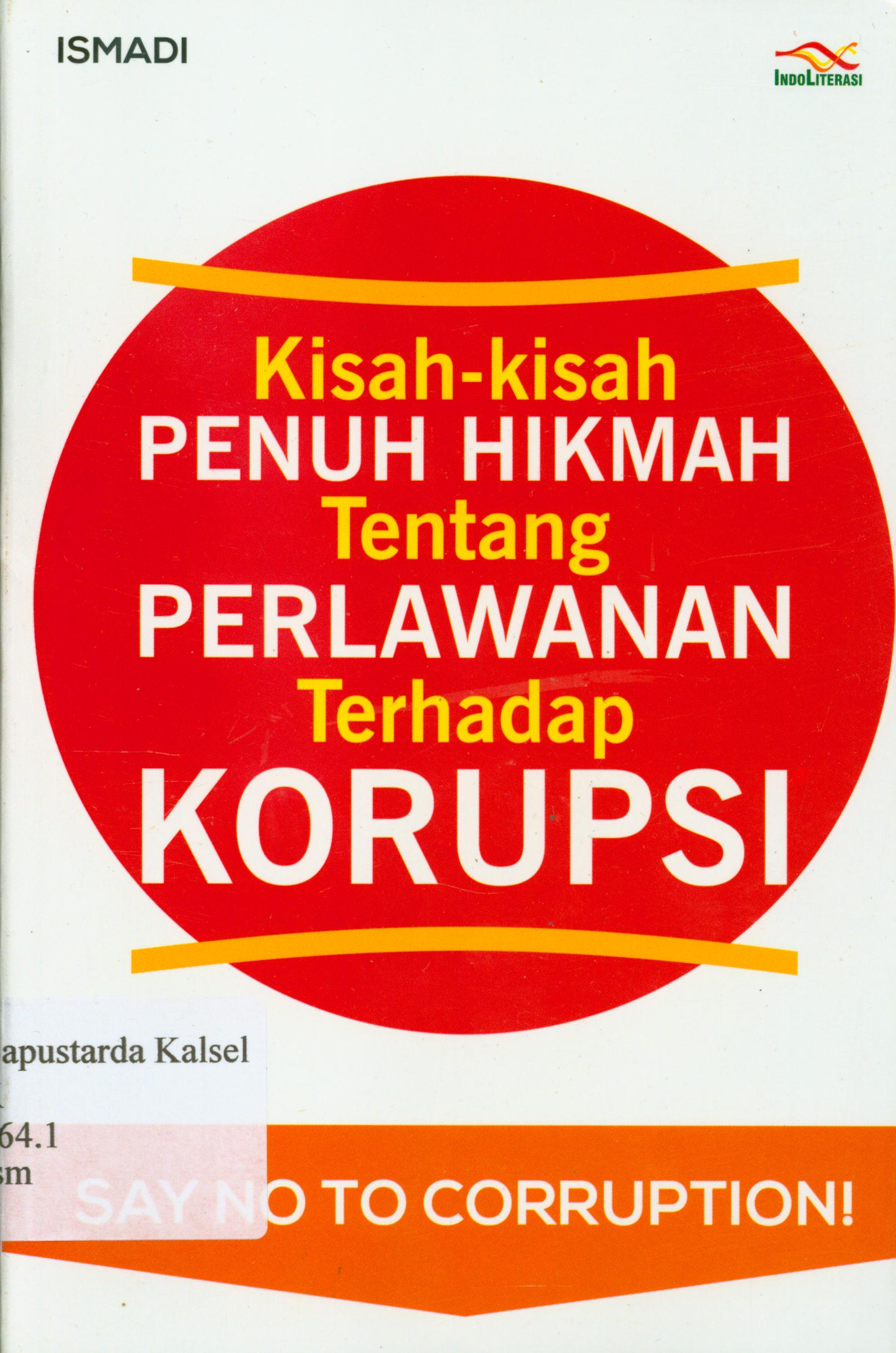 Cover Kisah kisah penuh hikmah tentang perlawanan terhadap korupsi / Ismadi ; penyunting, Nur Iswarso