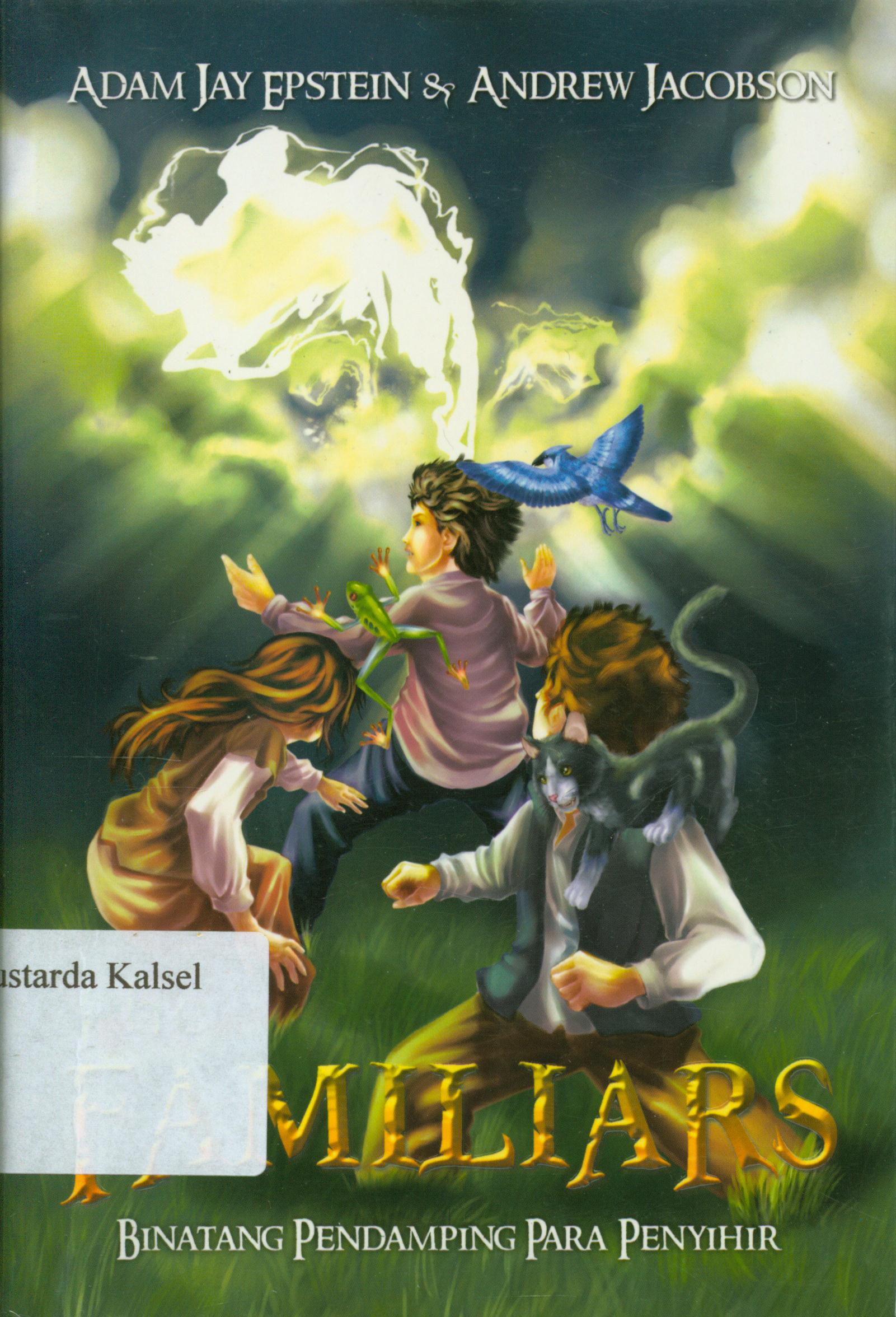 Cover The familiars :  binatang pendamping para penyihir / Adam Jay Epstein, Andrew Jacobson ; alih bahasa, Maharani Aulia ; editor, D. Liana.