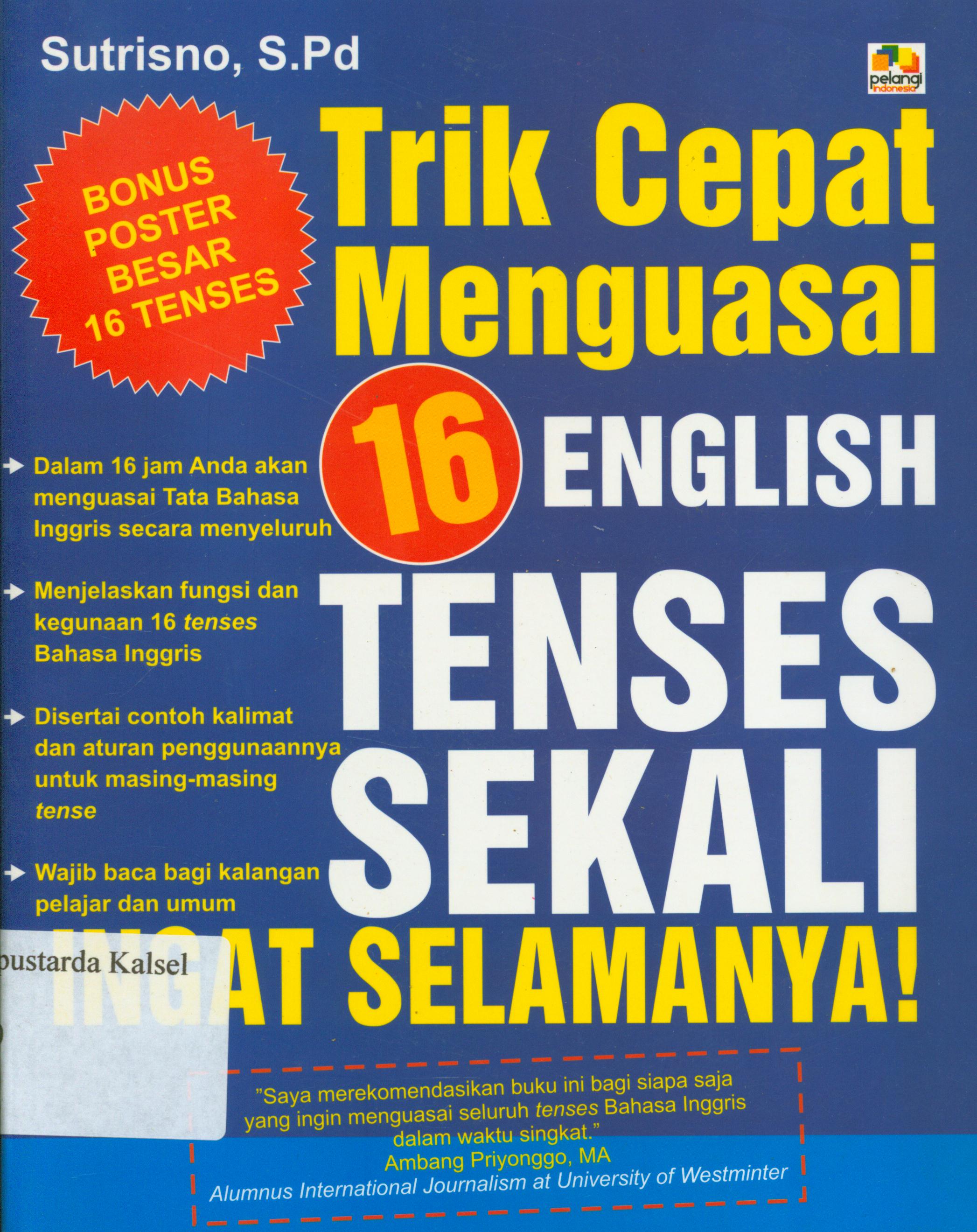 Cover Trik cepat menguasai 16 english tenses sekali ingat selamanya / Sutrisno.