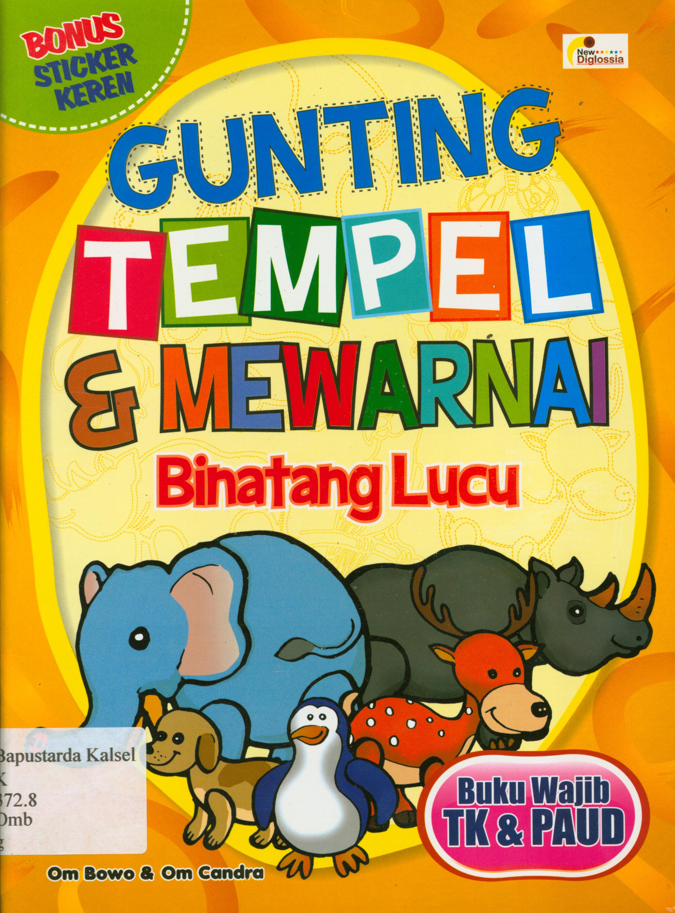 Cover Gunting tempel dan mewarnai binatang lucu / Bowo, Chandra ; penyunting, Daru Wijayanti.