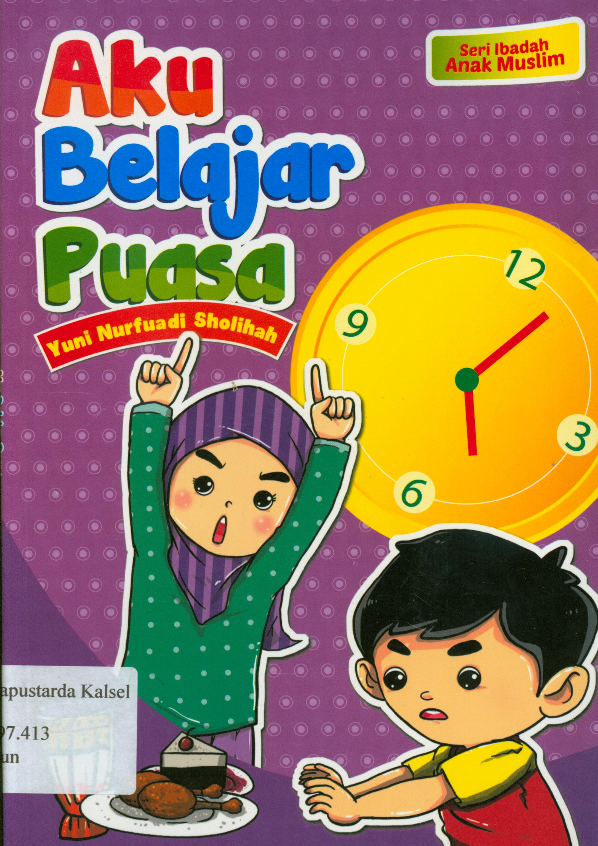 Cover Aku belajar puasa / Yuni Nurfuadi Sholihah ; editor, D. Liana.