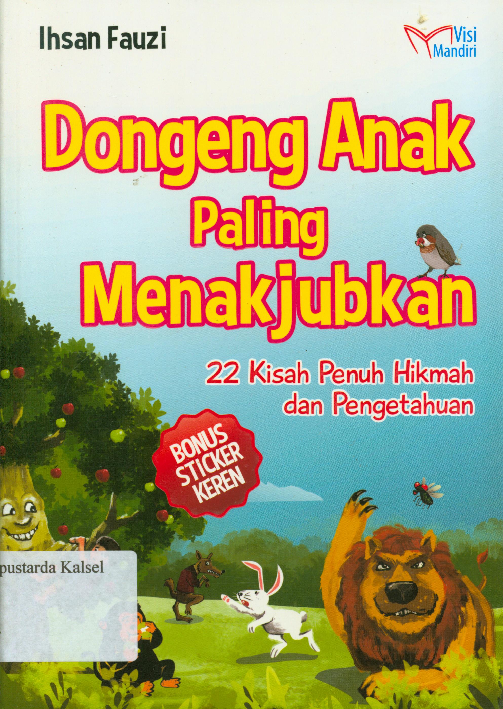 Cover Dongeng anak paling menakjubkan / Ihsan Fauzi ; penyunting, Tin Zulaeha, M. Lukman Hakiem.