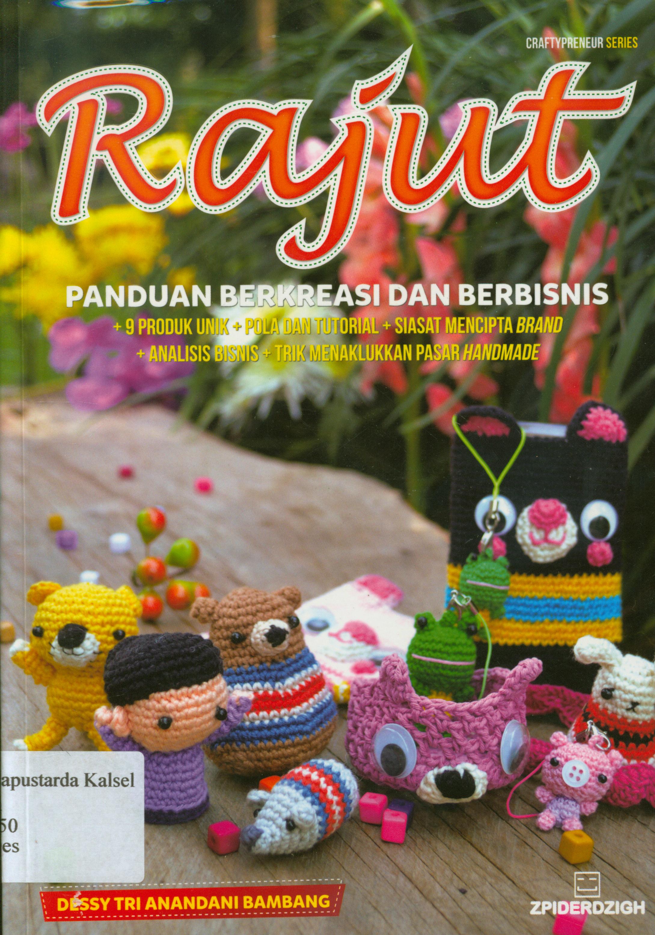 Cover Rajut : panduan berkreasi dan berbisnis / Dessy Tri Anandani Bambang ; editor, Fachmy Casofa.