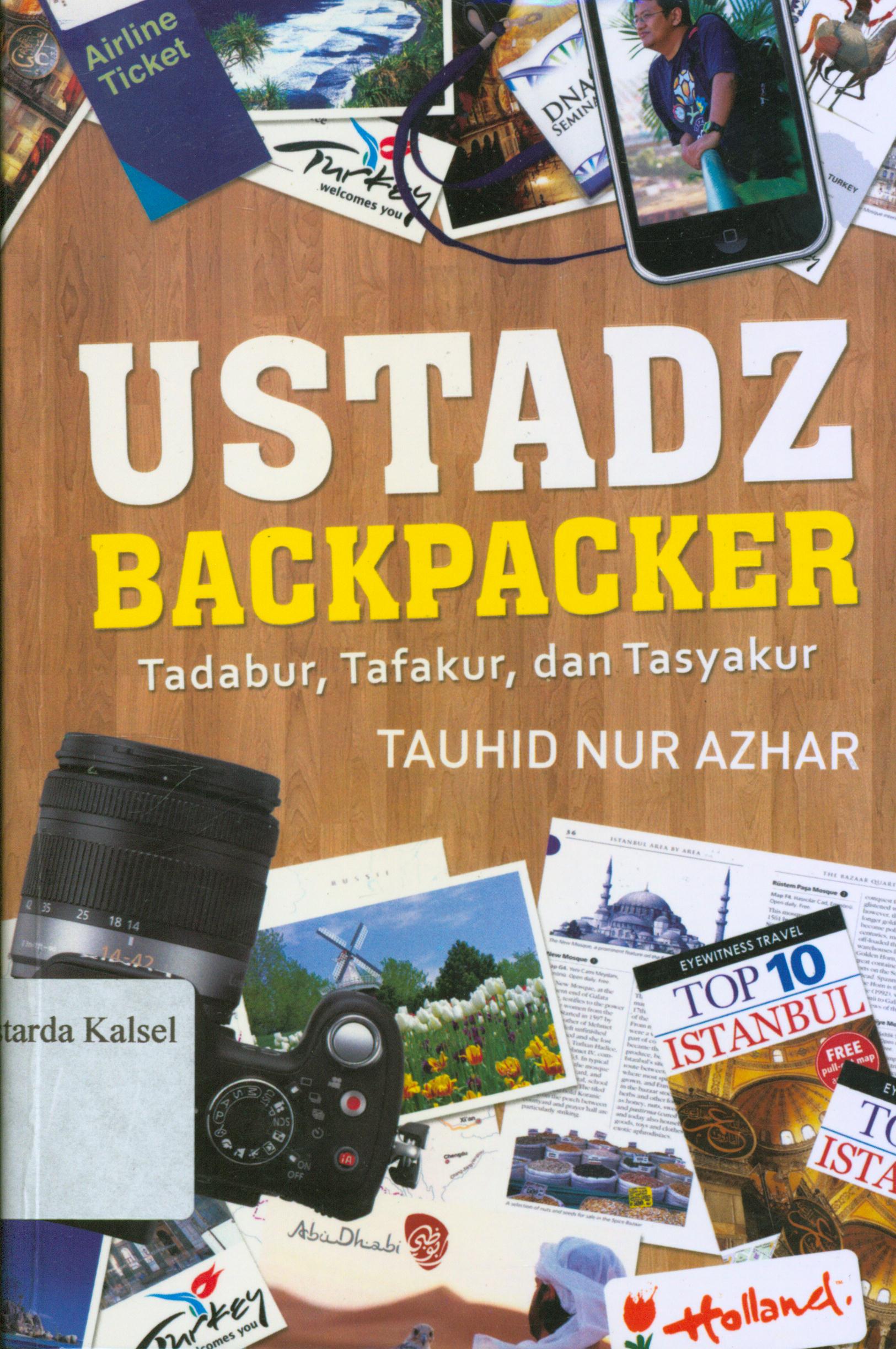 Cover Ustadz backpacker :  tadabur, tafakur, tasyakur / Tauhid Nur Azhar ; editor, Endang Suryana