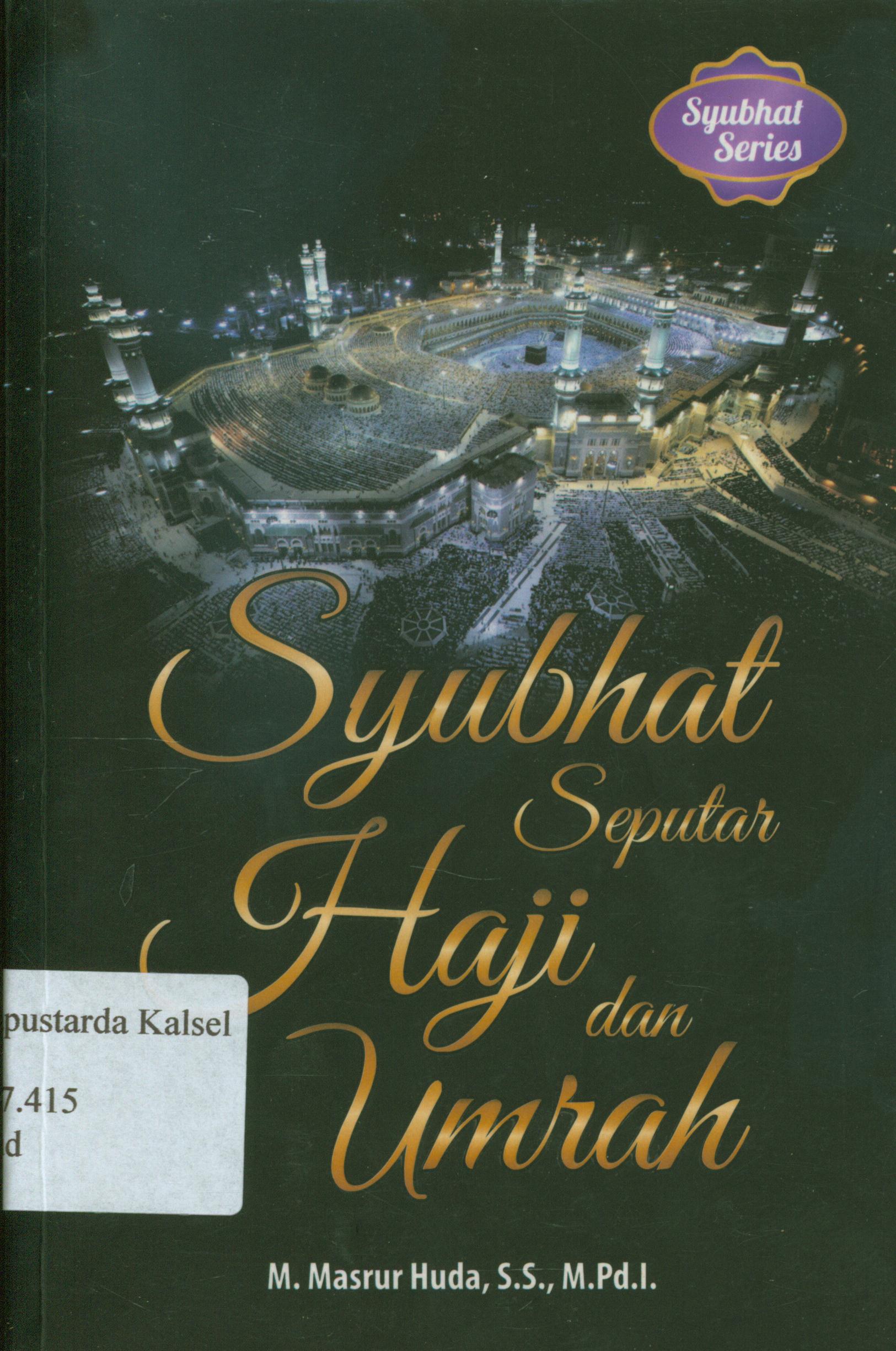 Cover Syubhat seputar haji dan umrah / M. Masrur Huda ; editor, Endang Suryana.