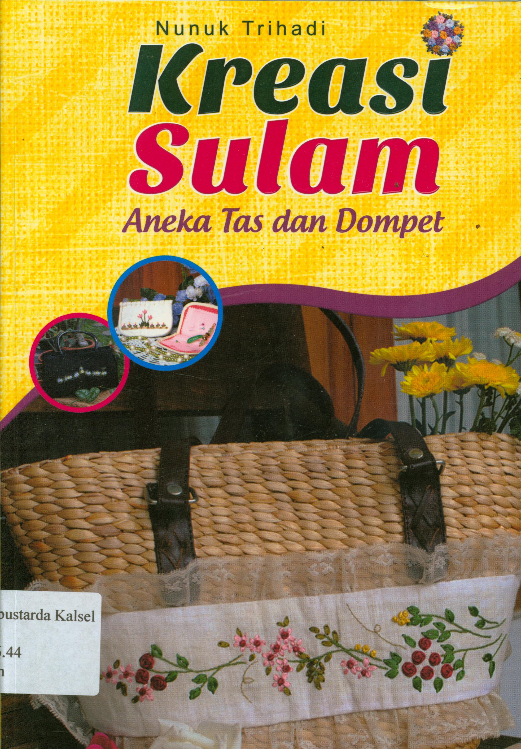 Cover Kreasi sulam aneka tas dan dompet / Nunuk Trihadi ; editor, Cahyadi Prabowo.