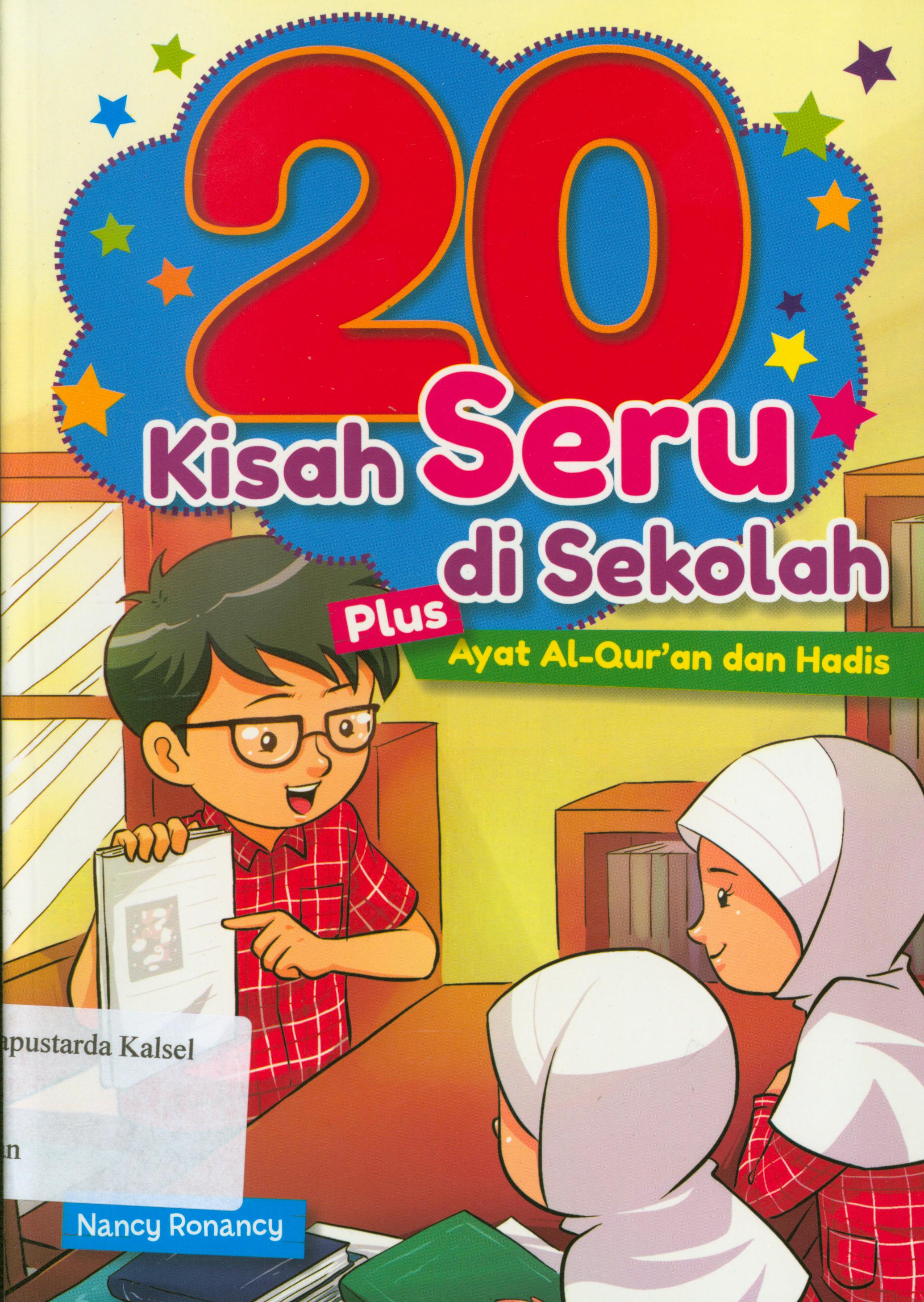 Cover 20 kisah seru di sekolah plus ayat Al-Qur'an dan hadis / Nancy Ronancy ; editor, Hariyadi.