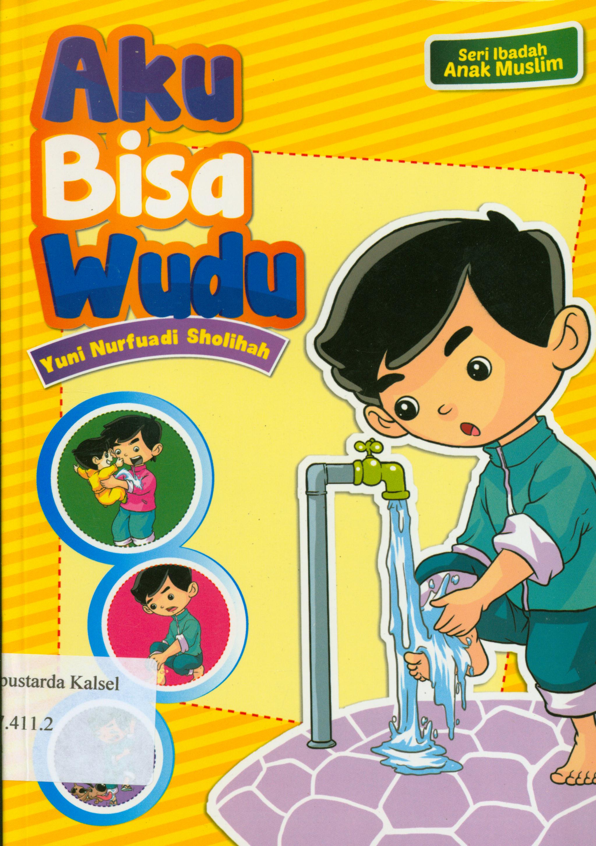 Cover Aku bisa wudu / Yuni Nurfuadi Sholihah ; editor, Hariyadi.