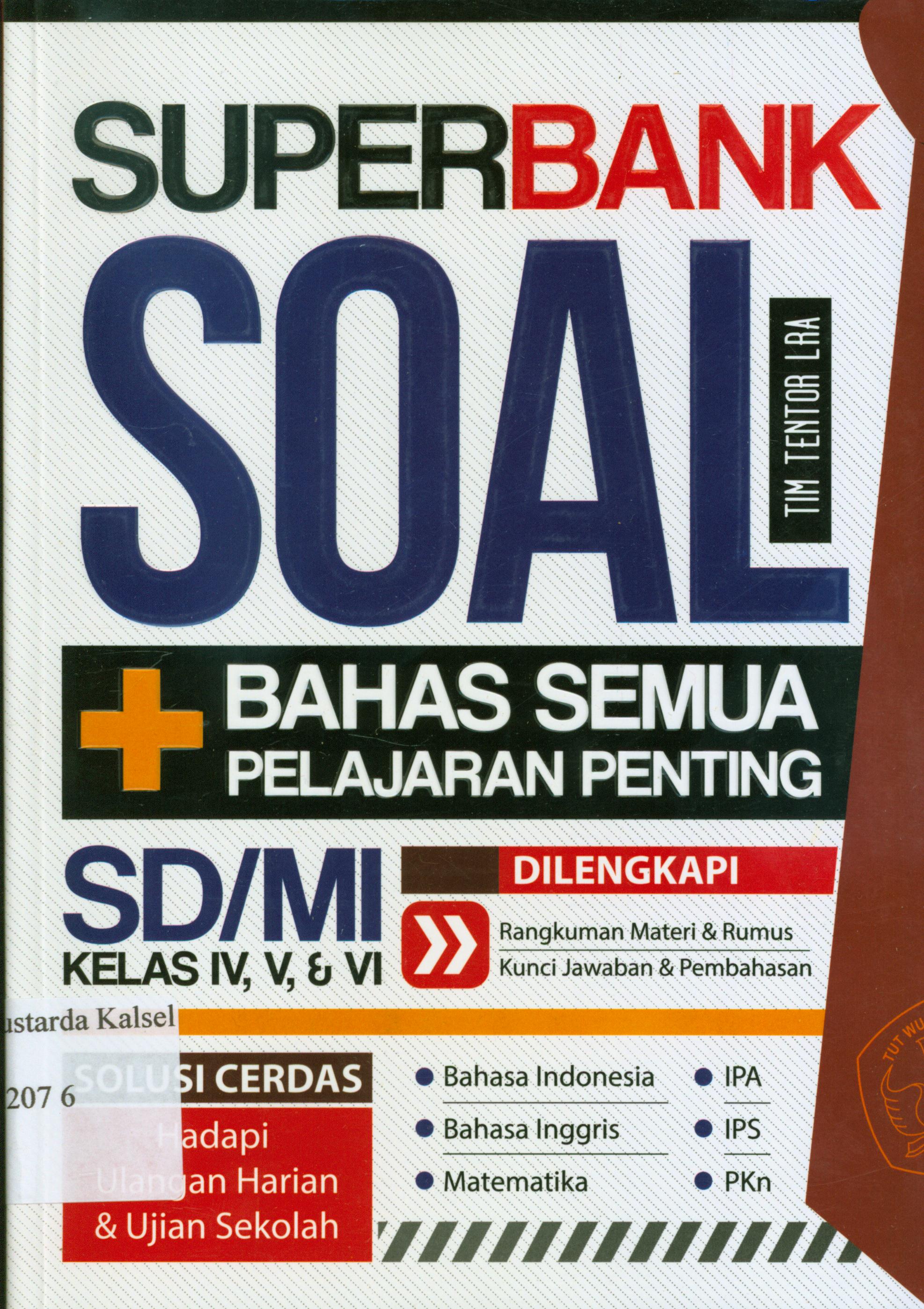 Cover Superbank soal + bahas semua pelajaran penting SD/MI kelas IV, V, dan VI di lengkapi rangkuman, materi dan rumus kunci jawaban dan pembahasan / Tim Tentor LRA.